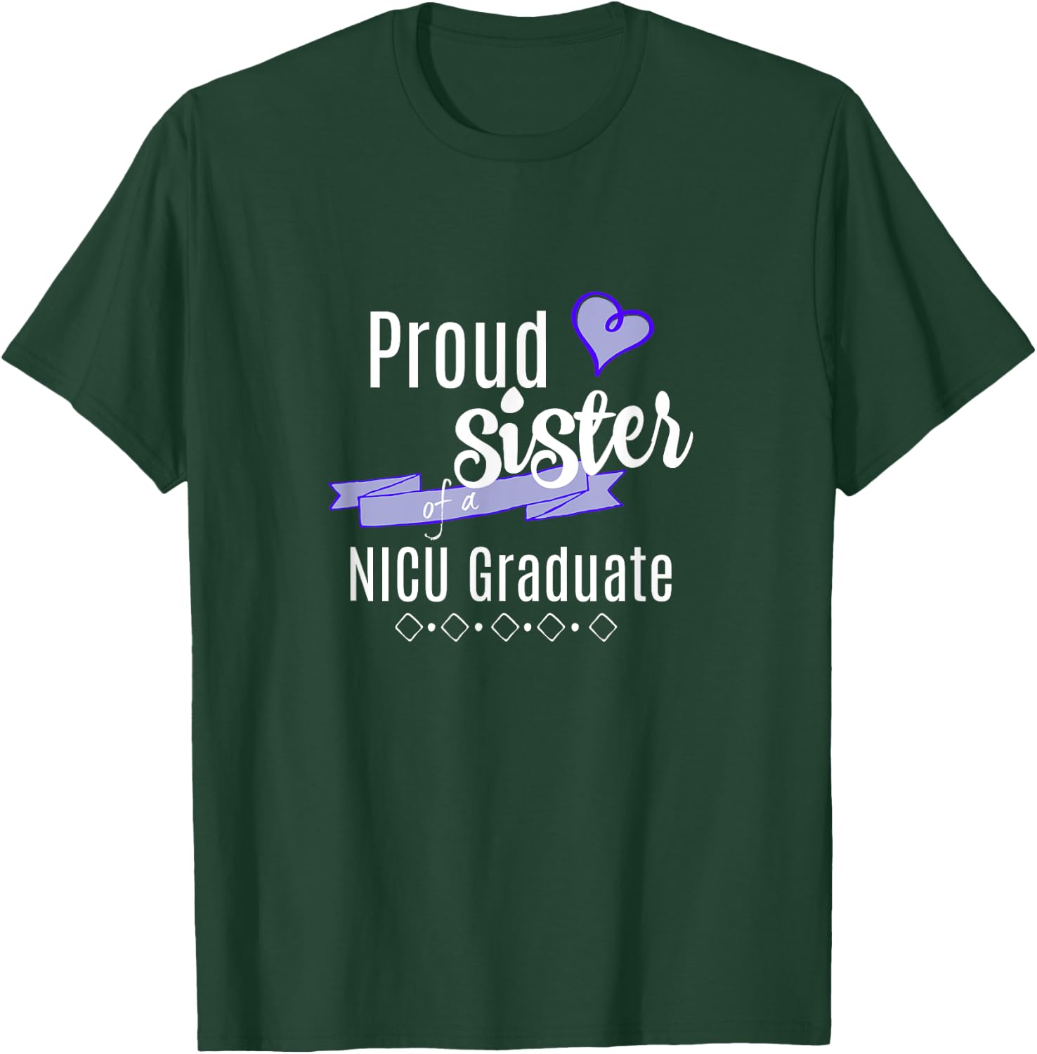 NICU Graduate Apparel - Proud Sister of a NICU Graduate T-Shirt - T-Shirt | Forest