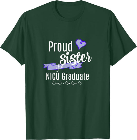 NICU Graduate Apparel - Proud Sister of a NICU Graduate T-Shirt - T-Shirt | Forest