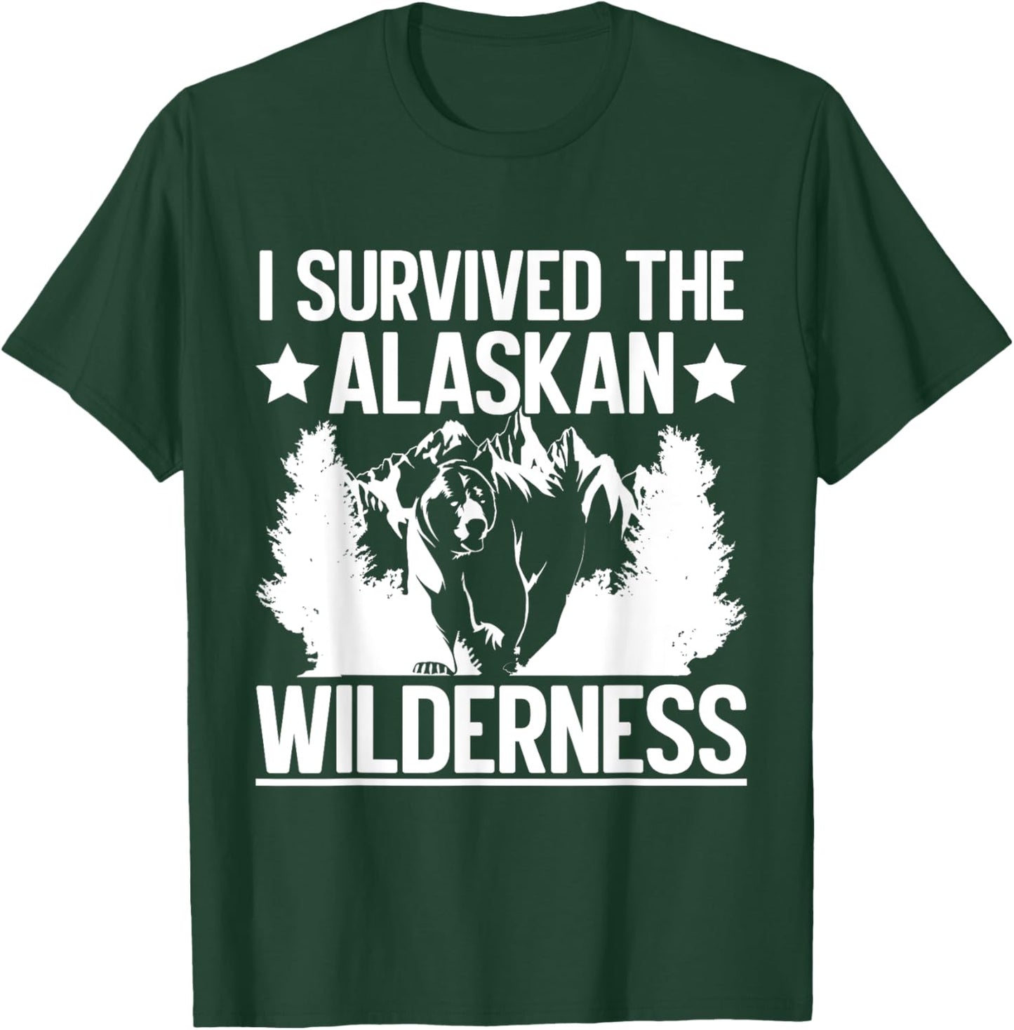 I Survived the Alaskan Wilderness Alaska T-Shirt - T-Shirt | Forest