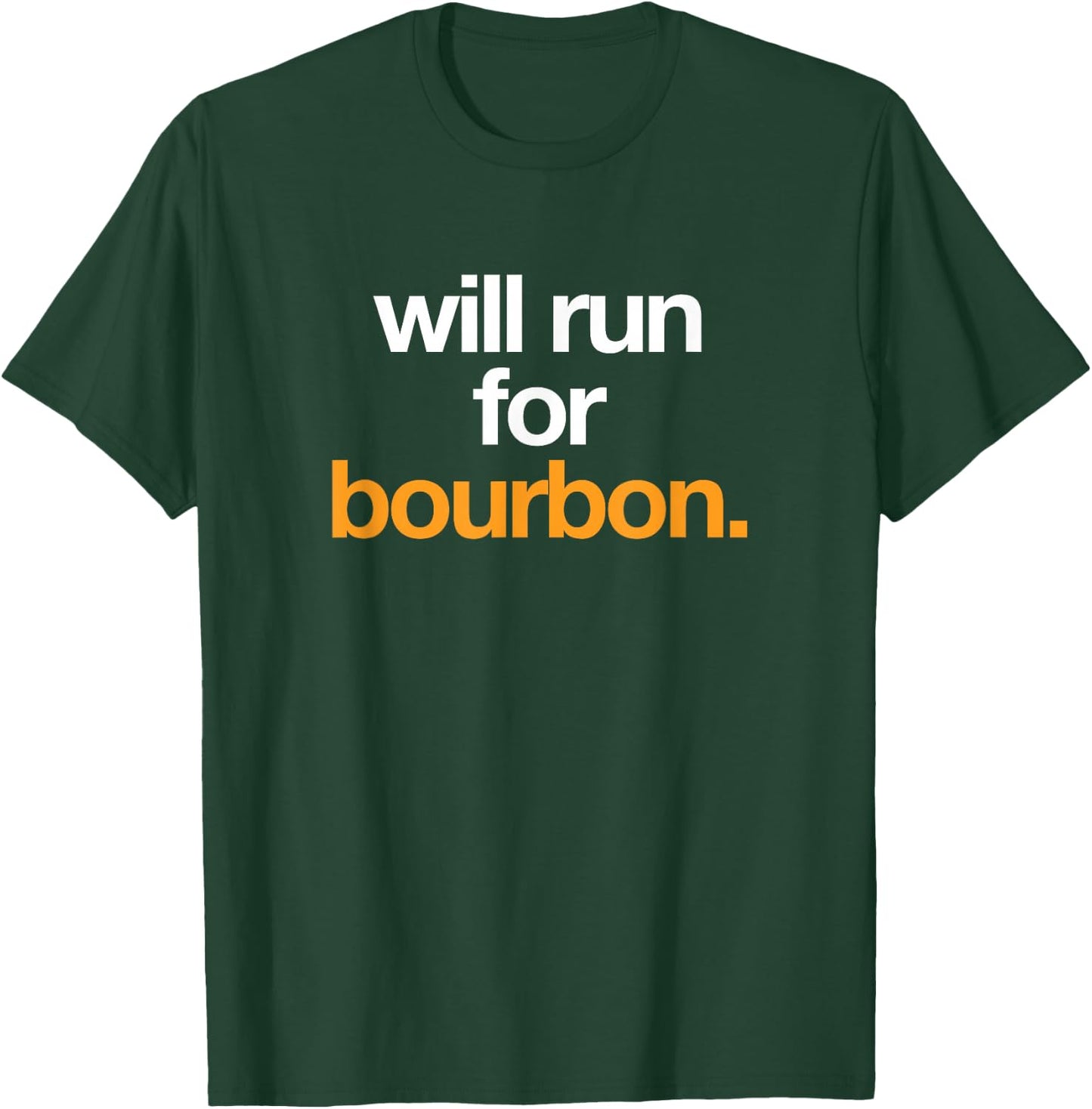 Will Run For Bourbon - Funny Running Drinking Shirt T-Shirt - T-Shirt | Forest