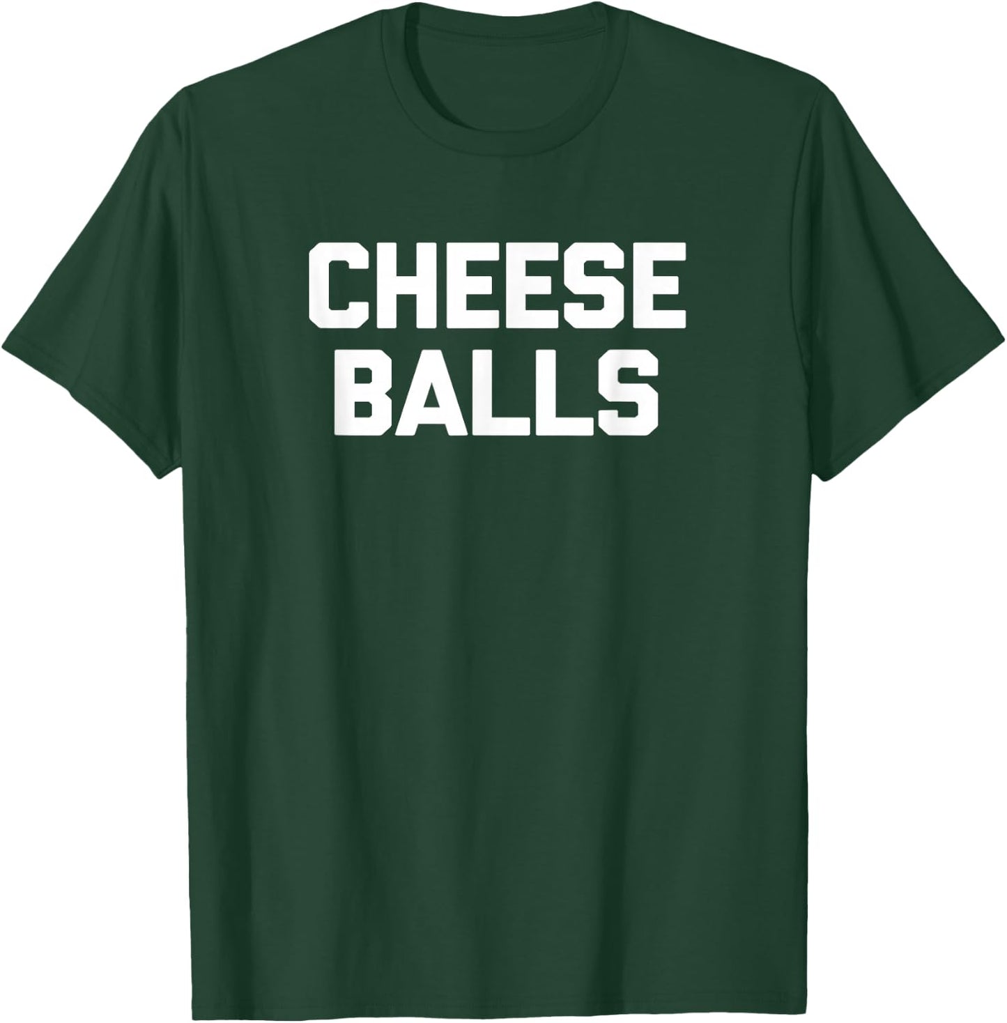 Cheese Balls funny saying sarcastic novelty food T-Shirt - T-Shirt | Forest