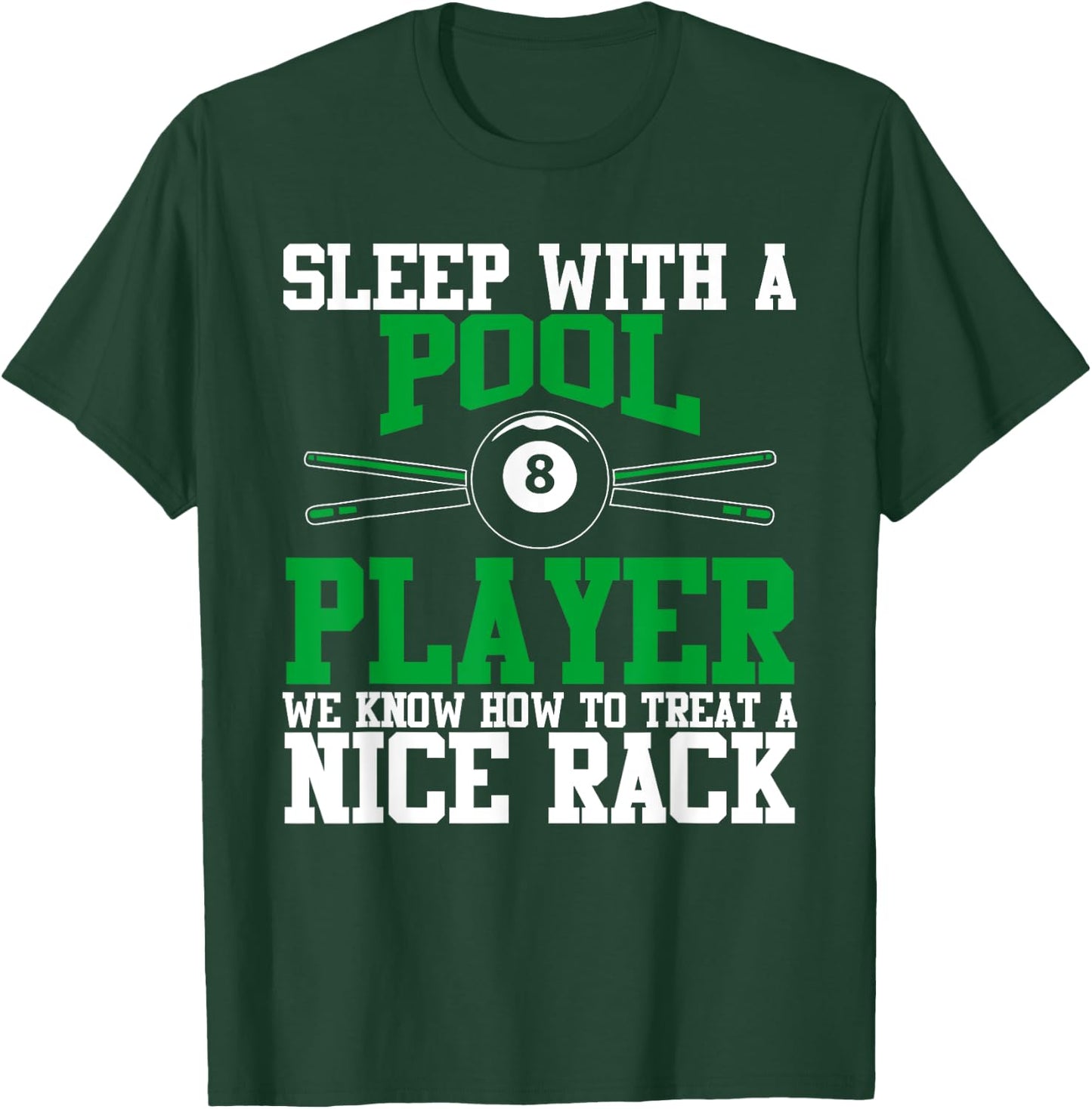 Sleep with a Pool Player Nice Rack | Funny Billiards T-Shirt - T-Shirt | Forest