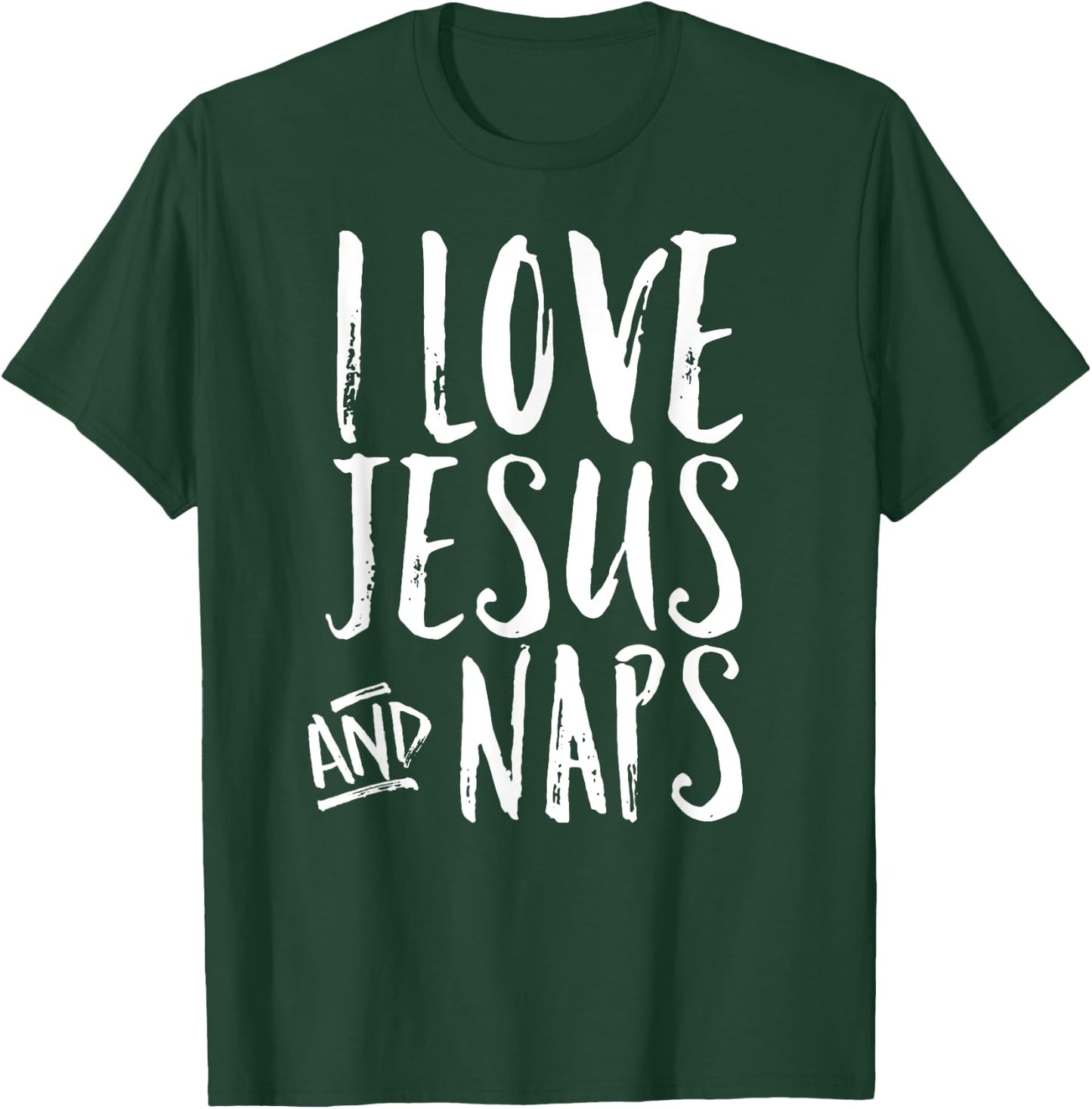 I Love Jesus And Naps Cheerful Christian Joy Funny Quote T-Shirt - T-Shirt | Forest