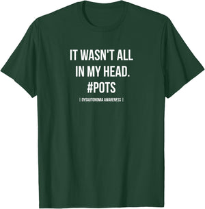 It Wasn't All In My Head POTS Dysautonomia Awareness T-Shirt - T-Shirt | Forest