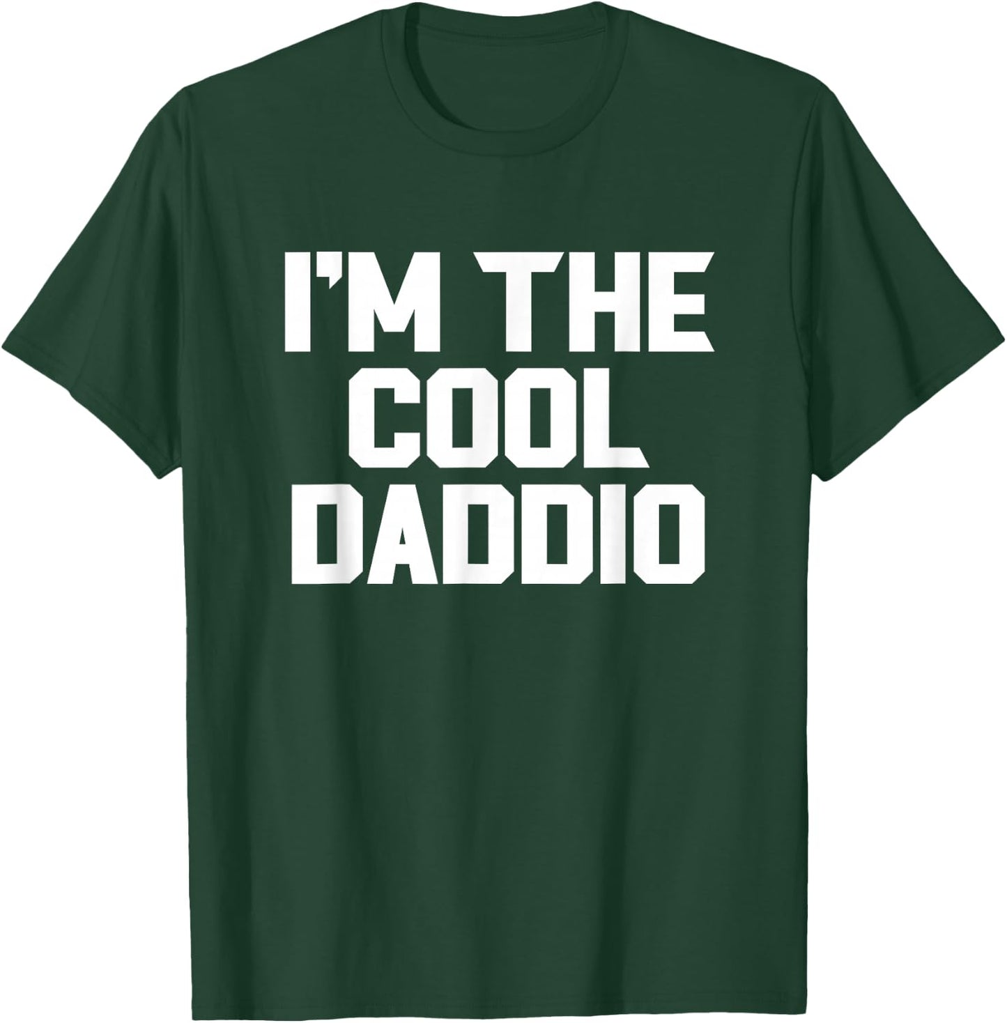I'm The Cool Daddio Funny T-Shirt - T-Shirt | Forest