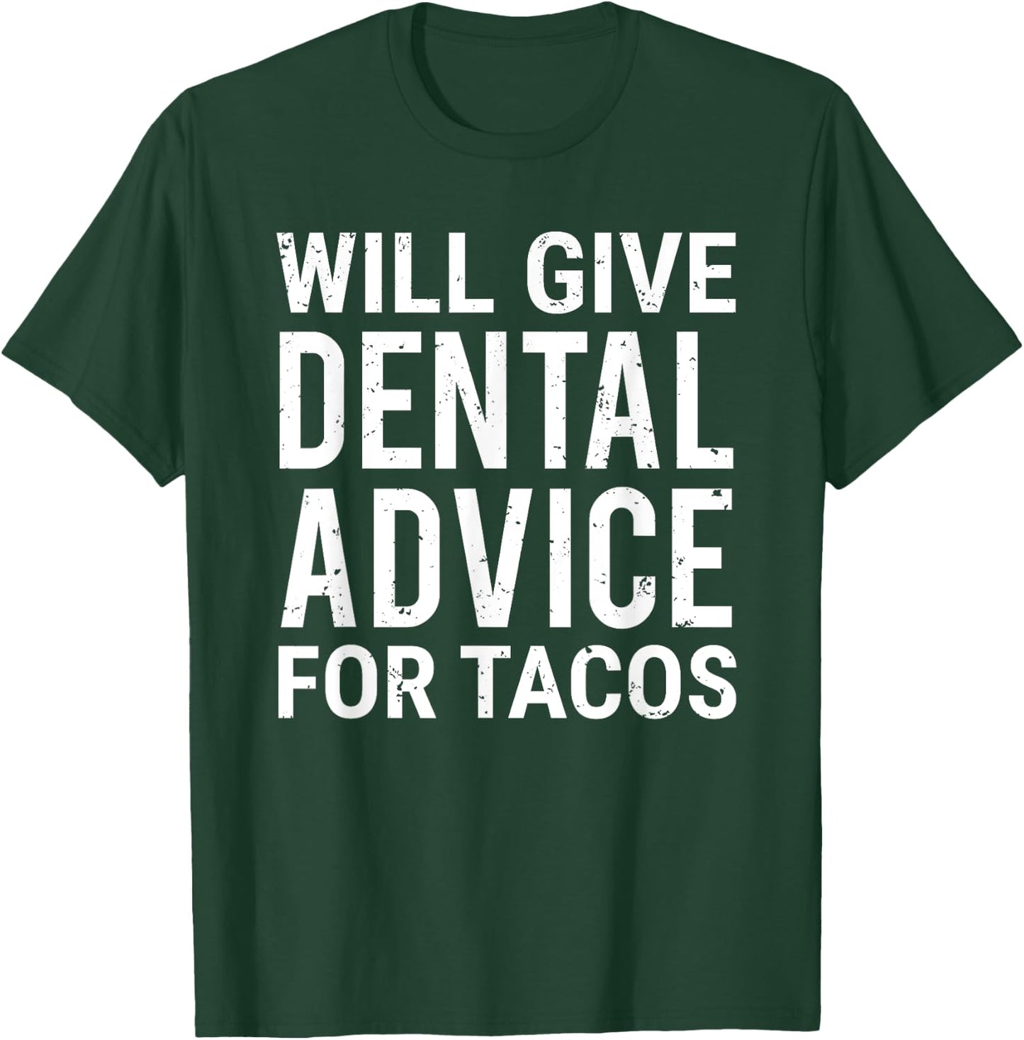 Will Give Dental Advice For Tacos Funny Dentist Taco Lover T-Shirt - T-Shirt | Forest