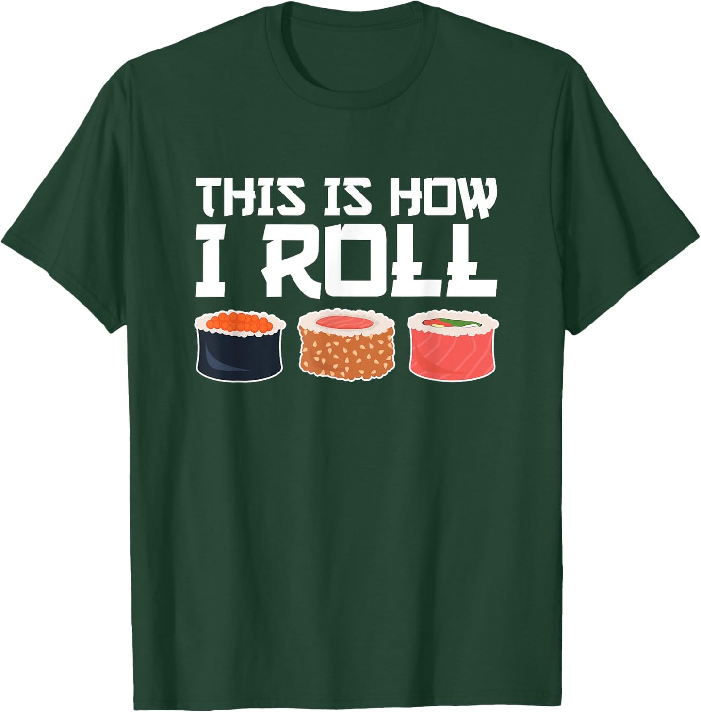This Is How I Roll, Sushi, Funny Sushi Lover T-Shirt - T-Shirt | Forest
