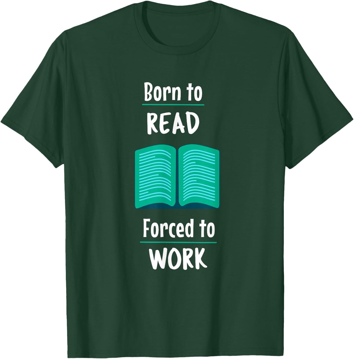 Born to read, Forced to Work Comedy T-Shirt - T-Shirt | Forest