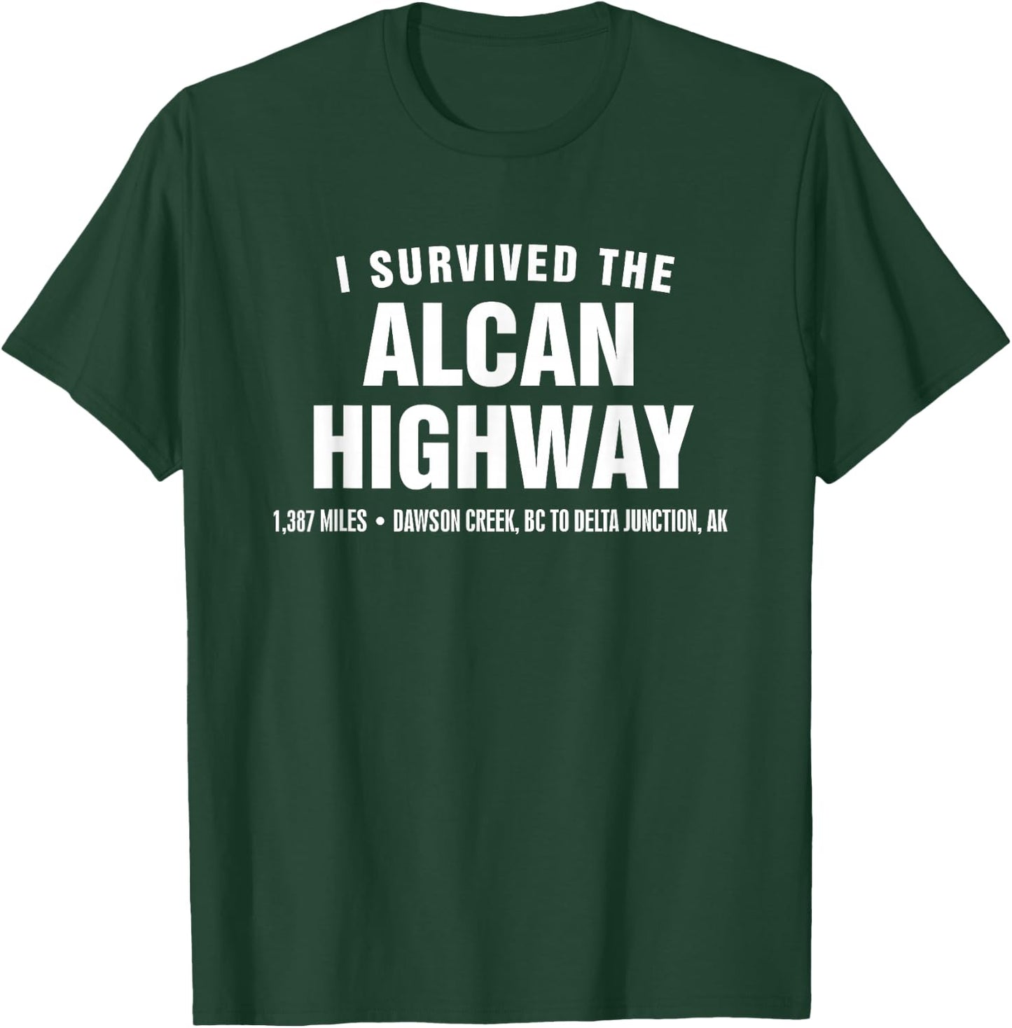 I survived the Alcan Highway T-Shirt - T-Shirt | Forest