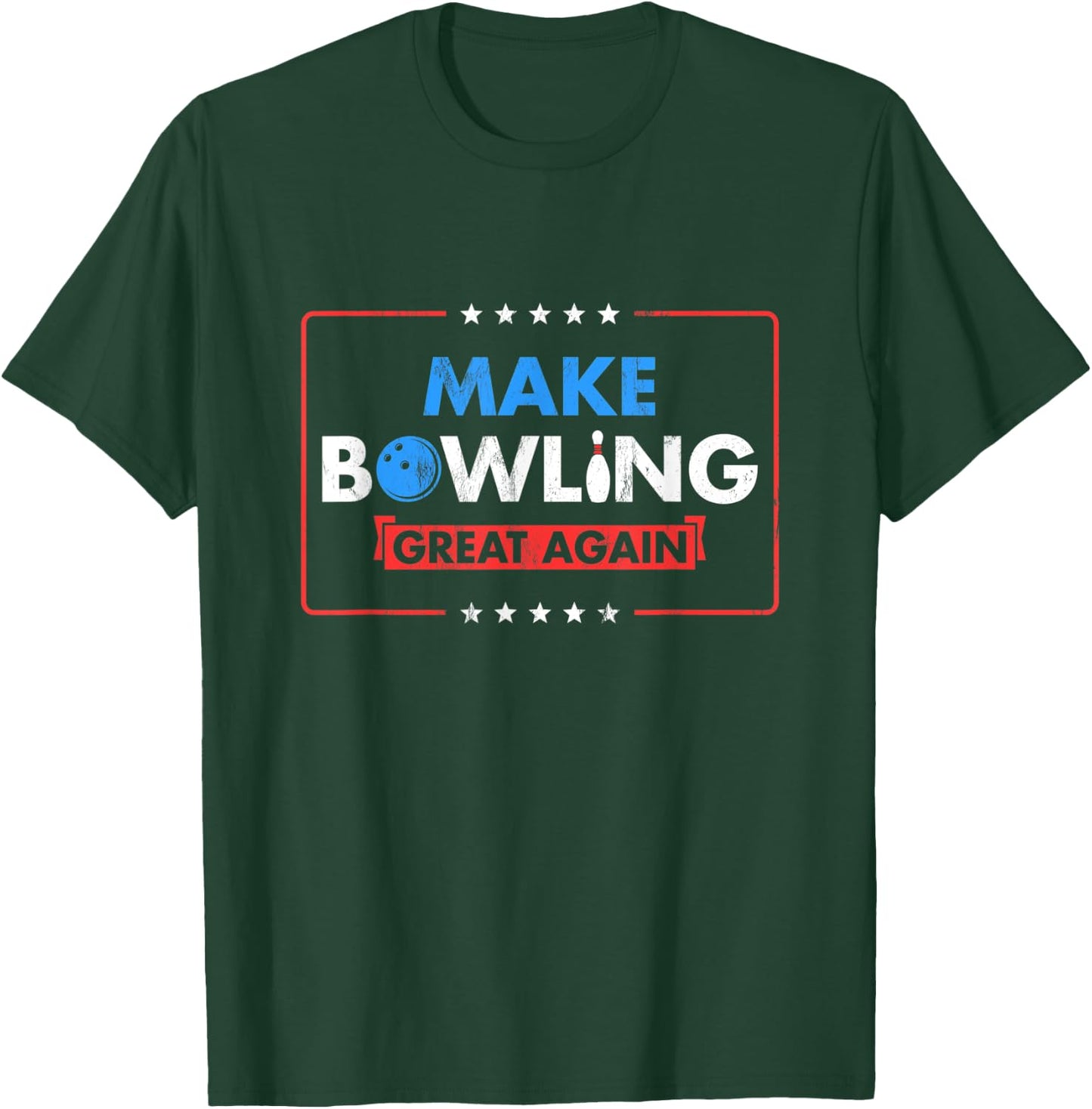 Make Bowling Great Again Witty Team Leader Bowler T-Shirt - T-Shirt | Forest