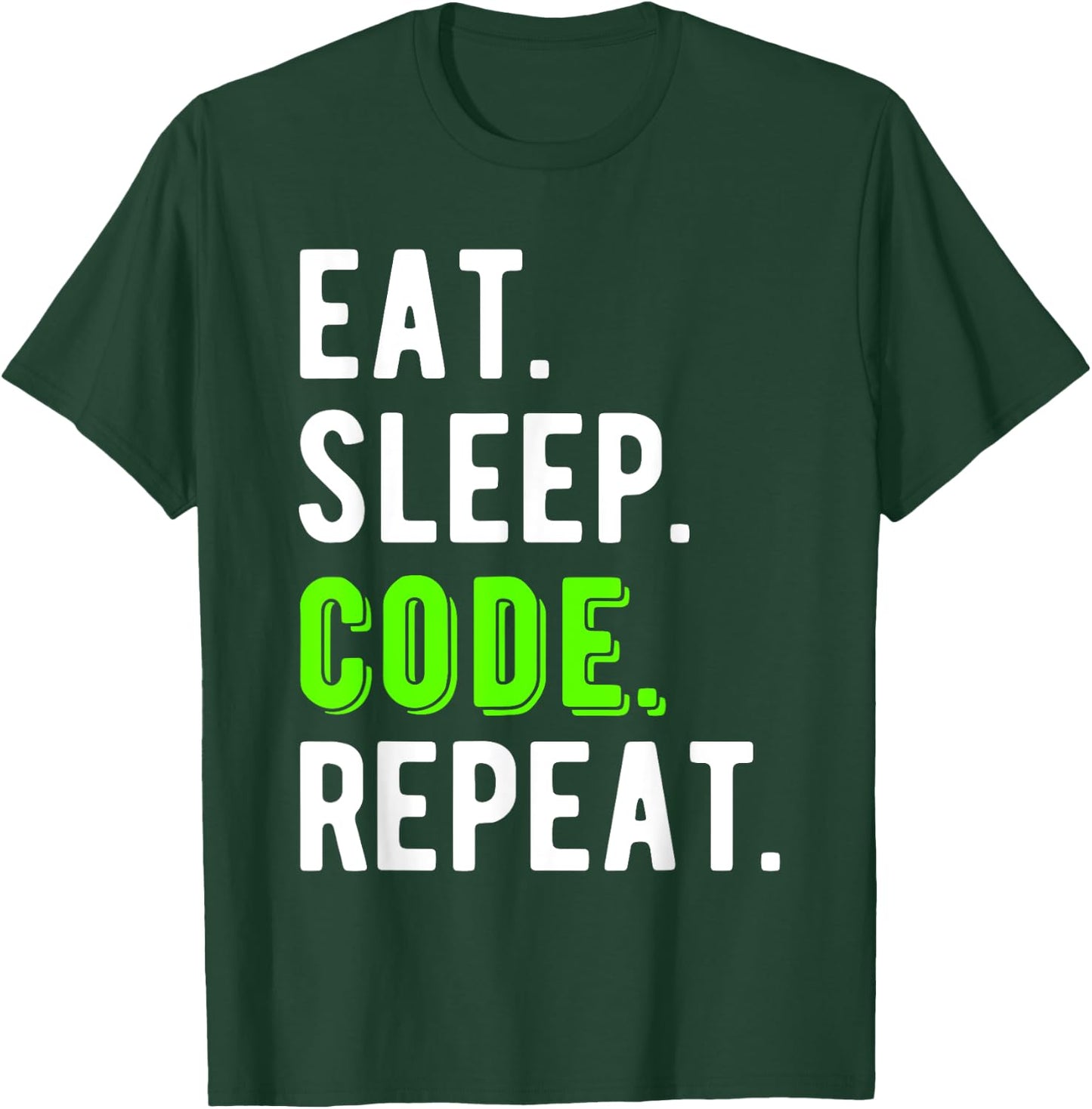 Eat Sleep Code Repeat Coding Coder Programmer Cool Funny T-Shirt - T-Shirt | Forest