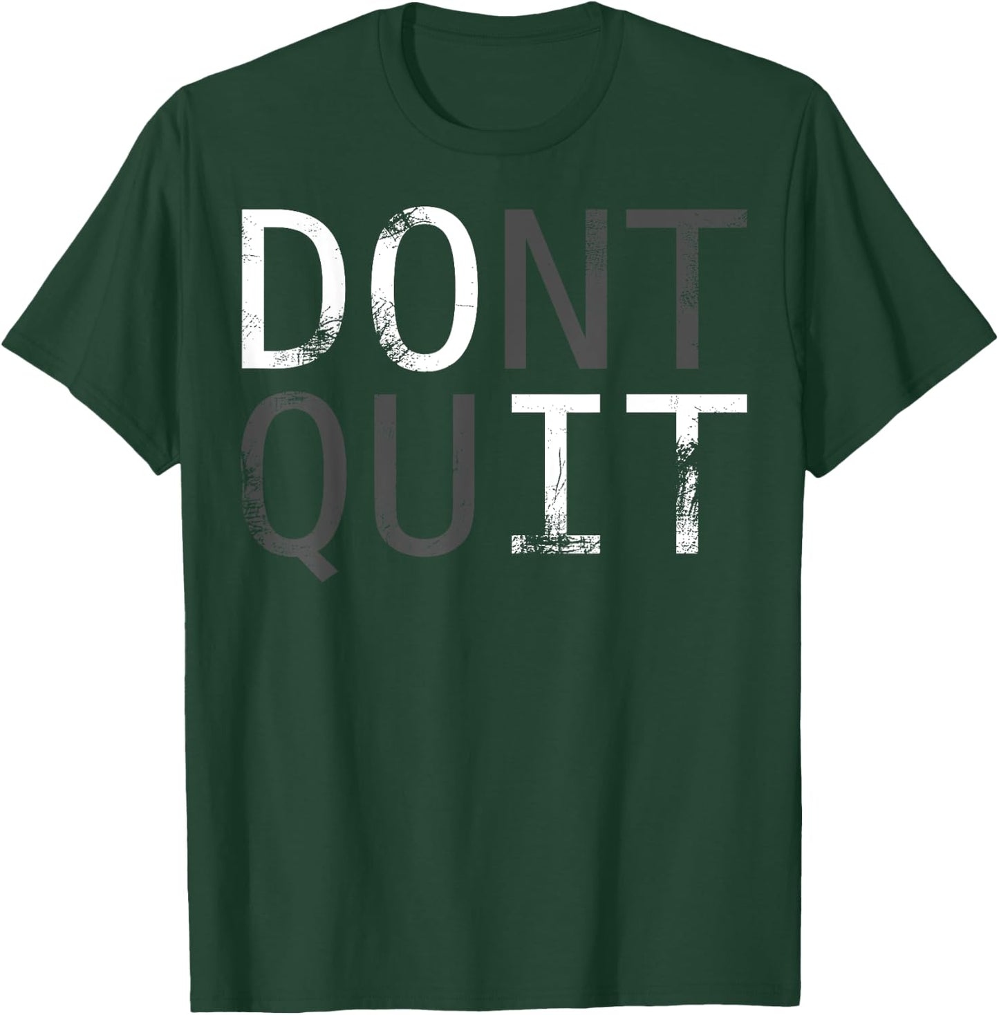 Do it don't quit. MOTIVATION SLOGAN FOR YOUR DAILY TRAINING T-Shirt - T-Shirt | Forest
