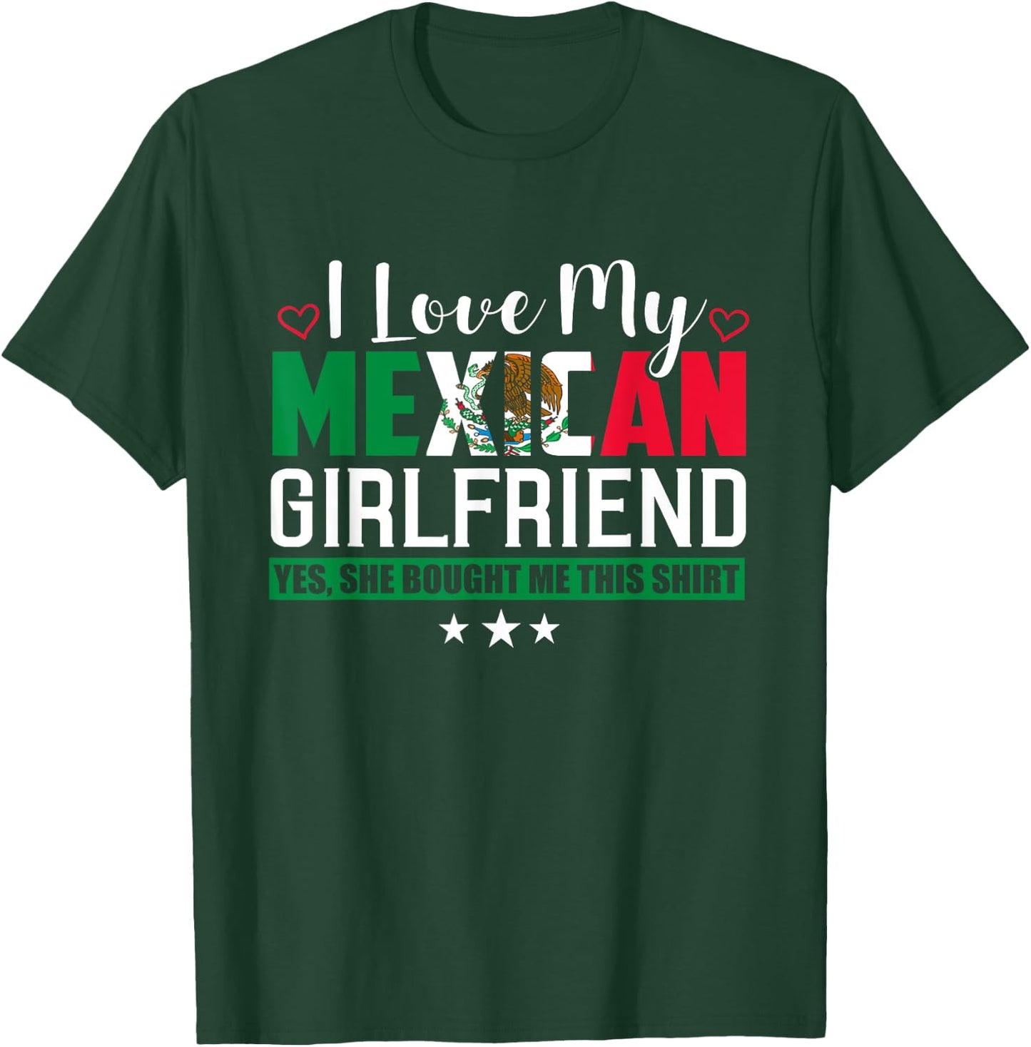 I Love My Mexican Girlfriend Sarcastic Mexico T-Shirt - T-Shirt | Forest