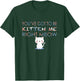You've Got to Be Kitten Me Right Meow Funny Cat Women Kids T-Shirt - T-Shirt | Forest