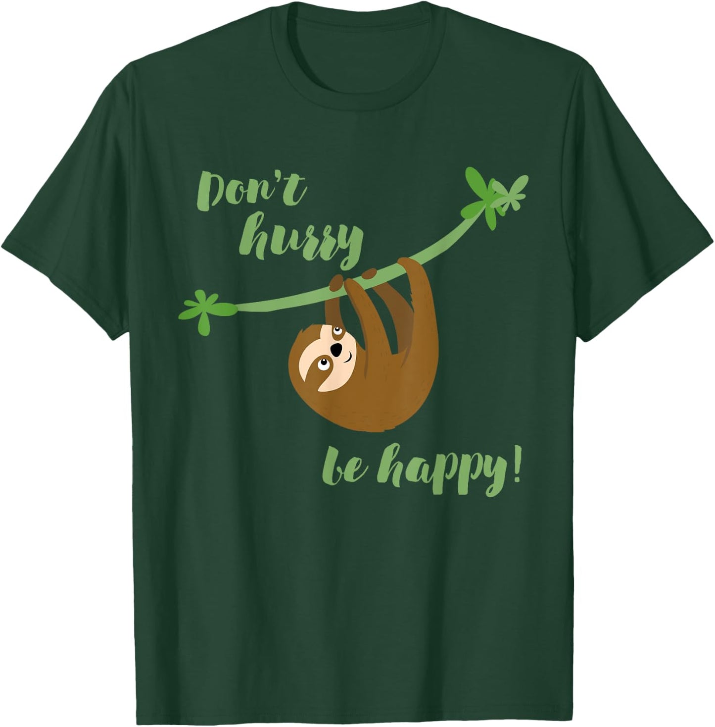 Don't Worry Be Happy - Funny Sloth Shirt Cute T-Shirt - T-Shirt | Forest
