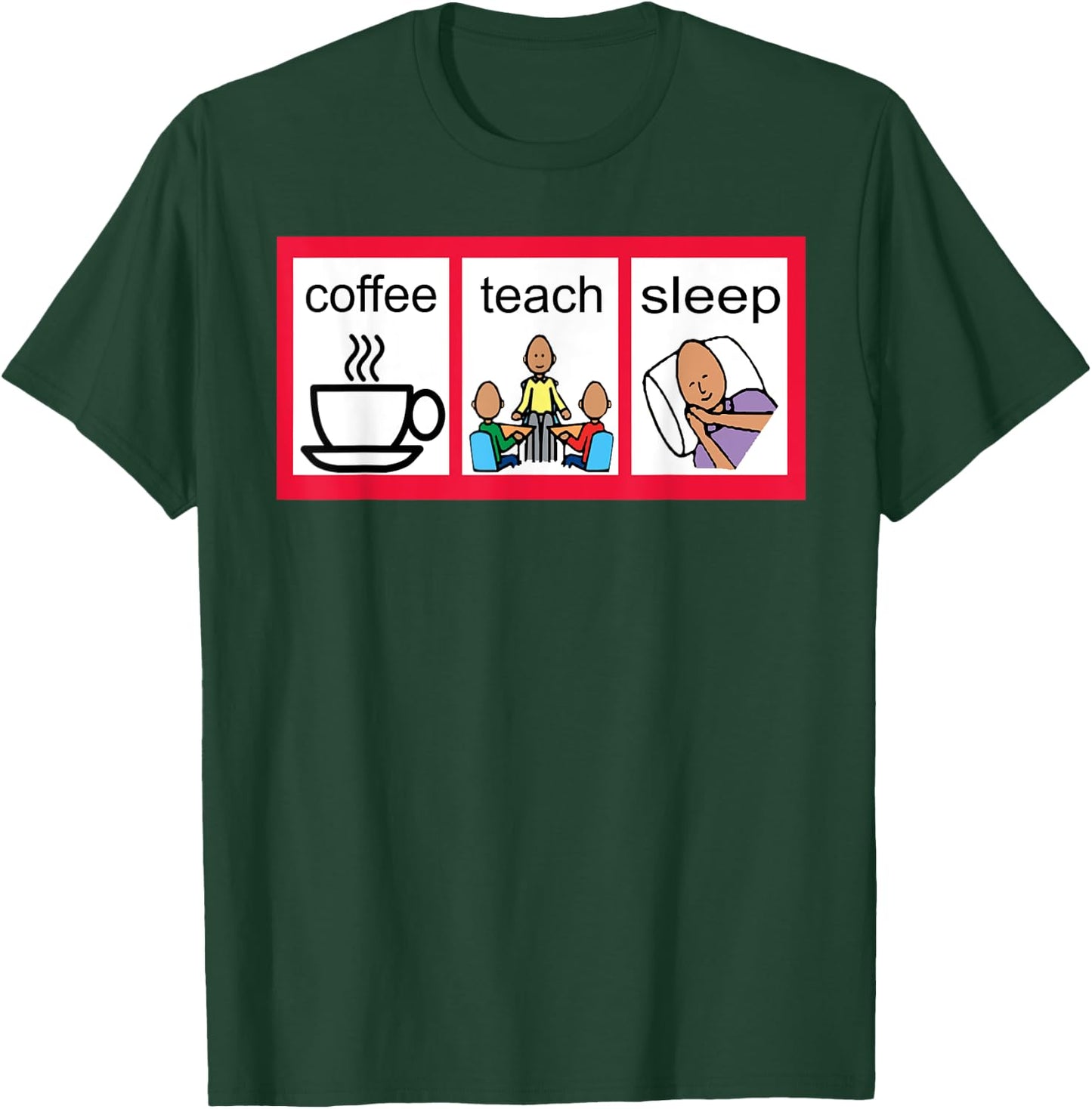 Special Ed Visual Schedule Coffee Teach Sleep T-Shirt - T-Shirt | Forest