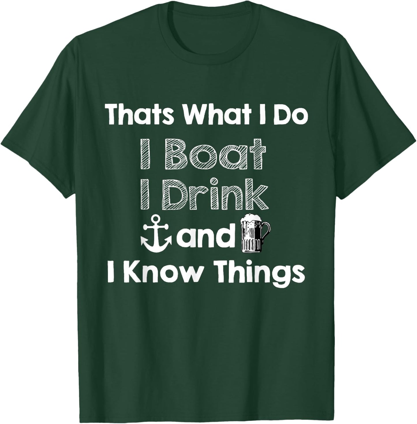 Thats what I do I boat I drink and I know things Beer Gift T-Shirt - T-Shirt | Forest