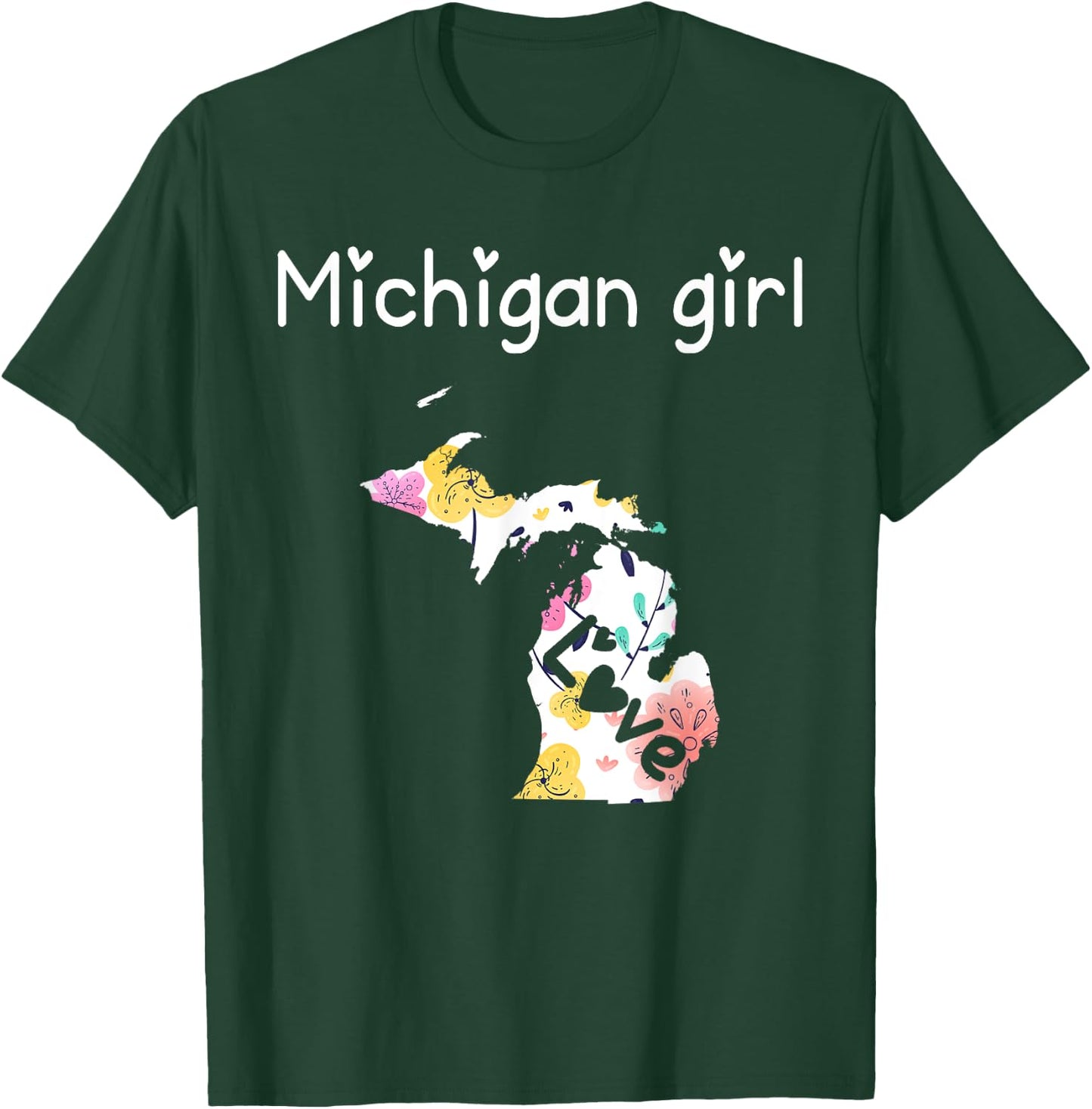 Michigan Girl I Love Michigan Home T-Shirt - T-Shirt | Forest