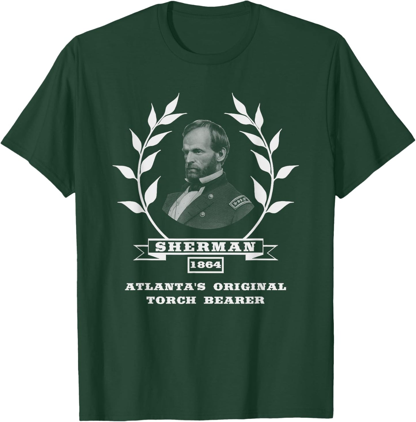 General Sherman - Atlanta's Original Torch Bearer T-Shirt - T-Shirt | Forest