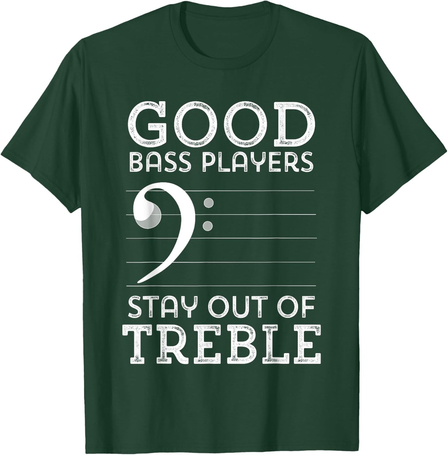 Stay Out of Treble Funny Bass Player Bassist Music Bass Clef T-Shirt - T-Shirt | Forest