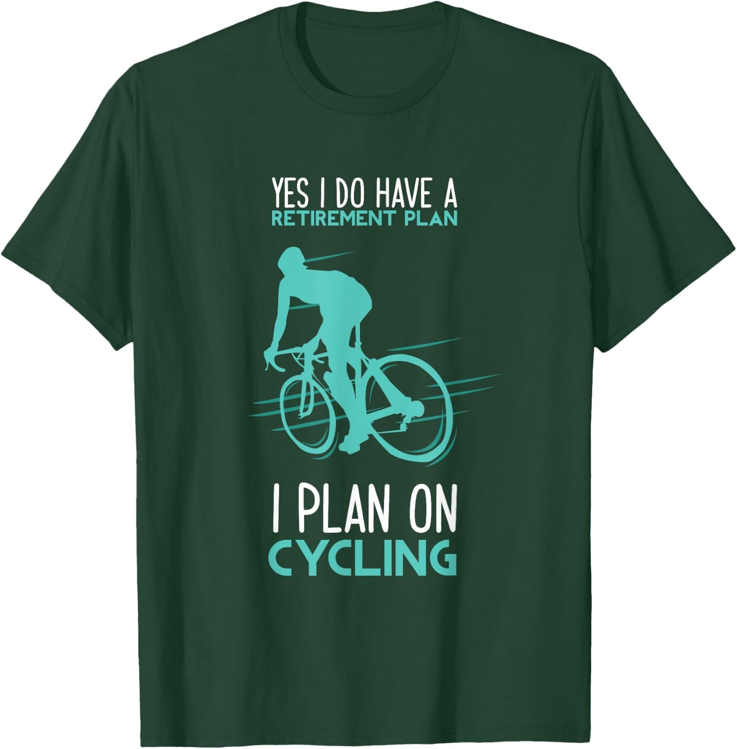 Funny Retirement Plan Cycling - Bicycle Gift T-Shirt - T-Shirt | Forest