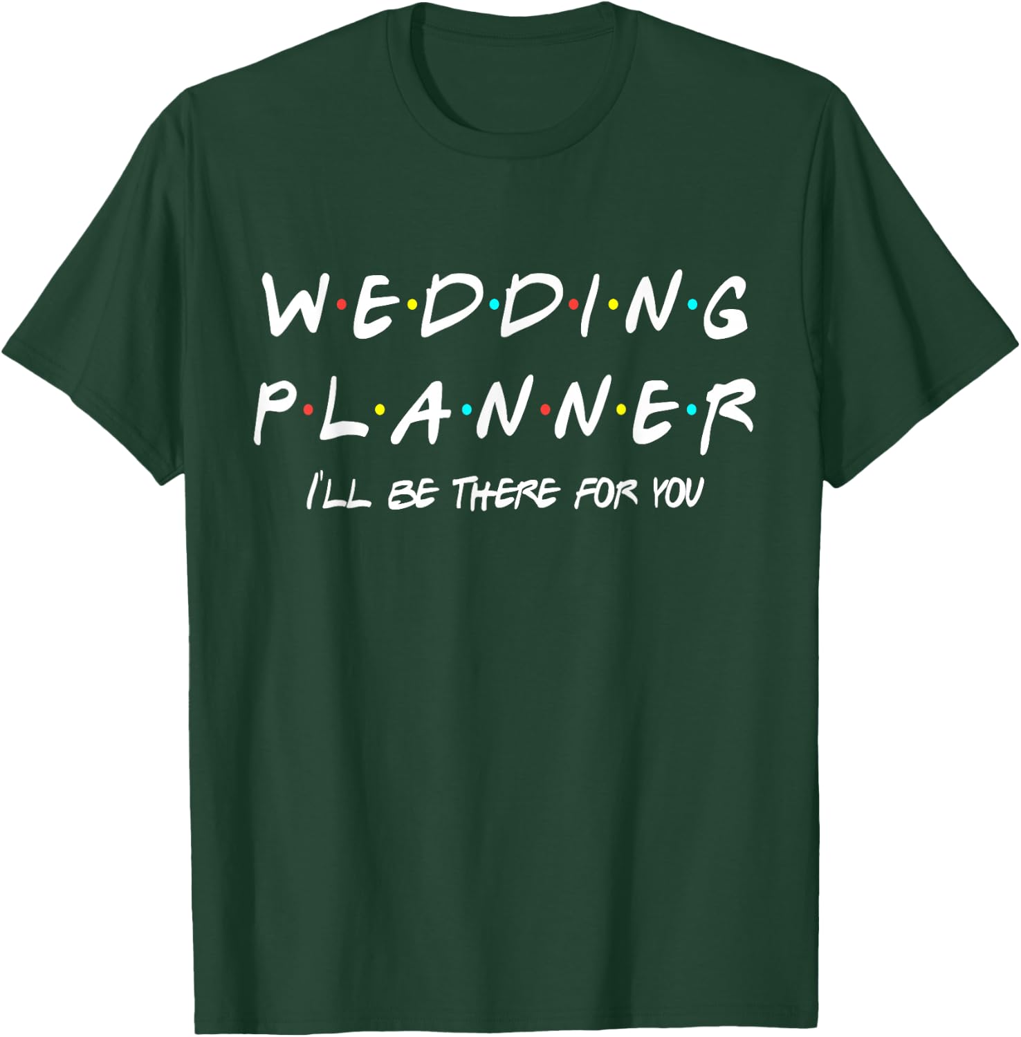 Wedding Planner Funny Friends Themed Gift Women Men T-Shirt - T-Shirt | Forest