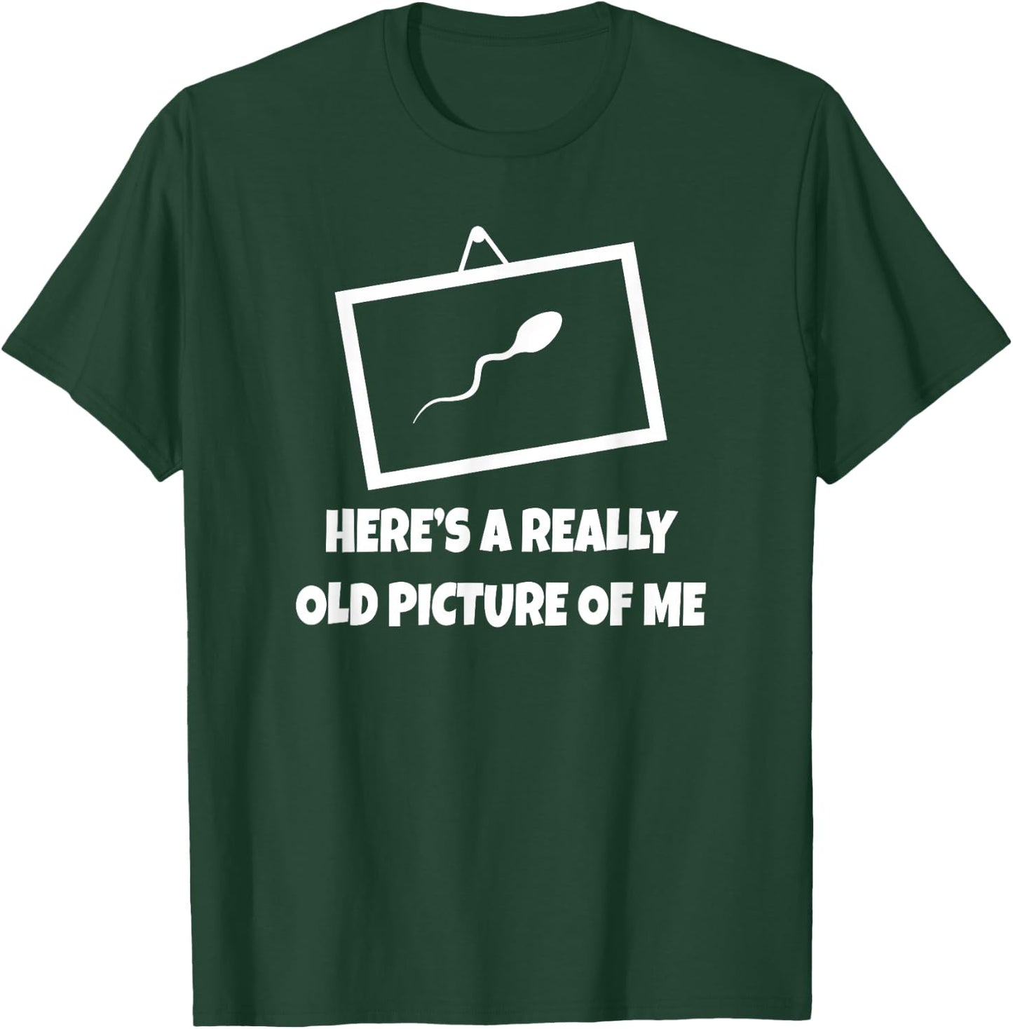 Here's A Really Old Picture of Me Fun Sperm Gag Gift T-Shirt - T-Shirt | Forest