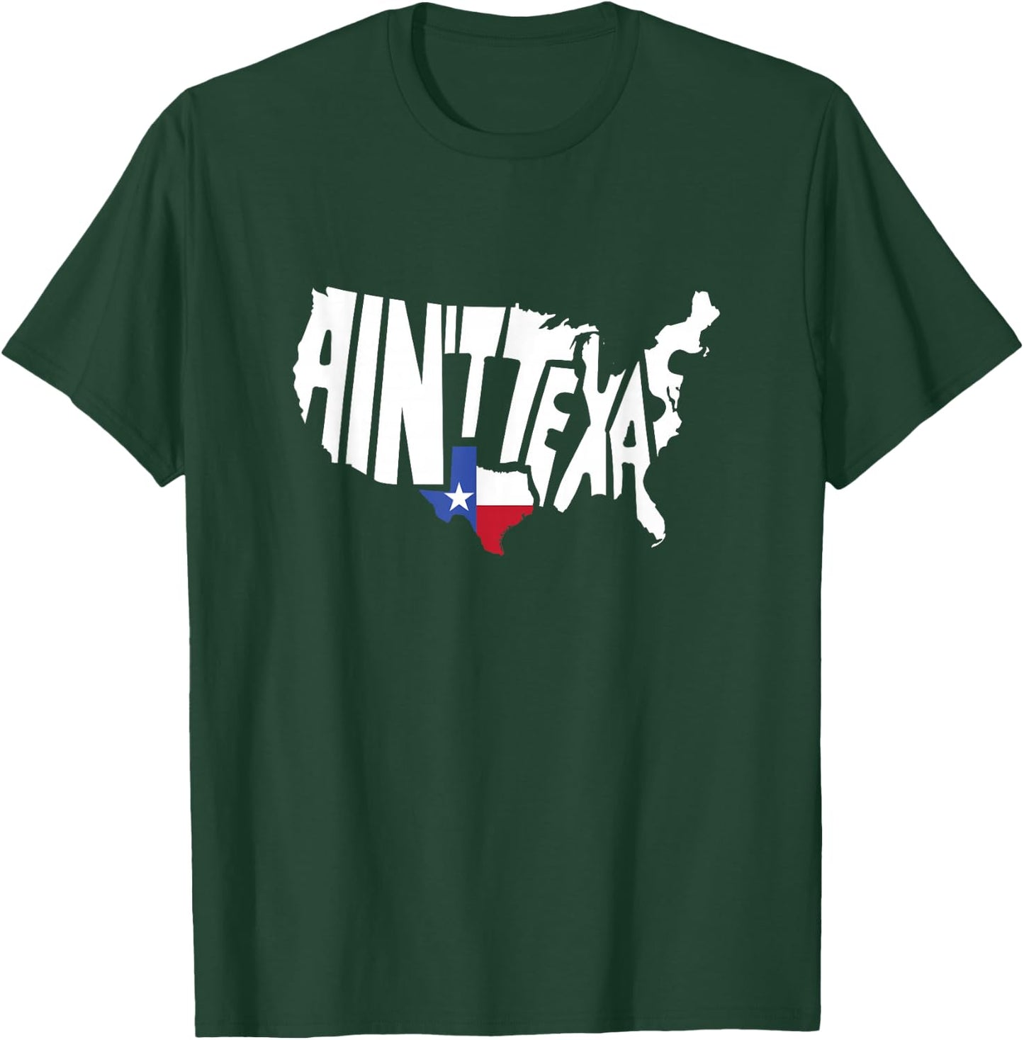 Funny Aint Texas USA Map Proud Texan Small T-Shirt - T-Shirt | Forest