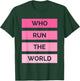 Who Run The World? Girl Power T-Shirt - T-Shirt | Forest