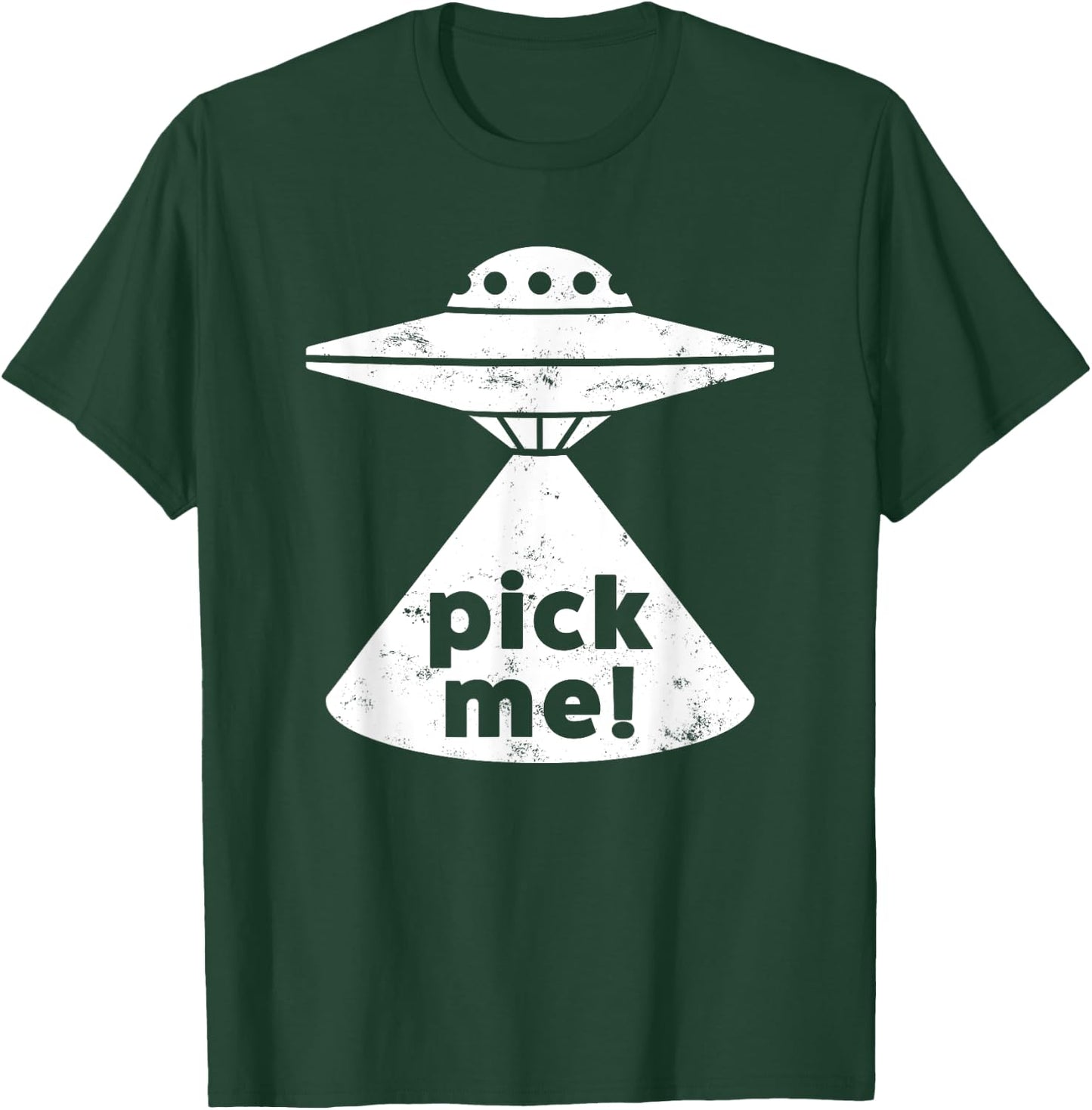 Alien Pick Me UFO Shirt Women & Teens T-Shirt - T-Shirt | Forest