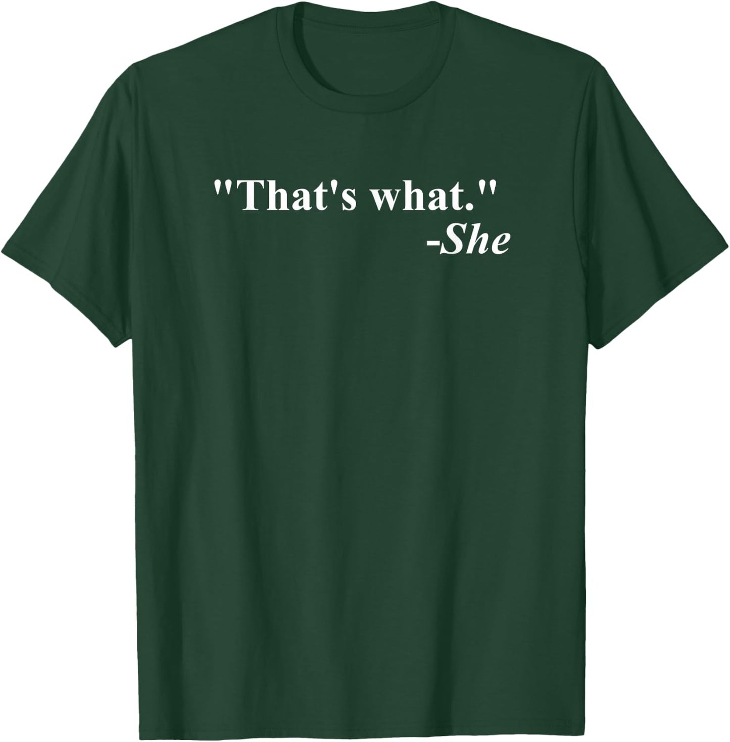 That's What She Said Quote - Apparel T-Shirt - T-Shirt | Forest