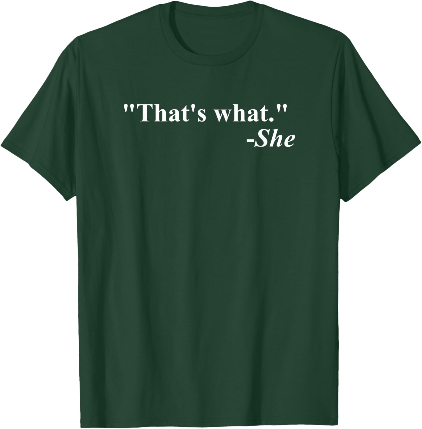 That's What She Said Quote - Apparel T-Shirt - T-Shirt | Forest