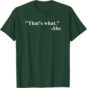 That's What She Said Quote - Apparel T-Shirt - T-Shirt | Forest