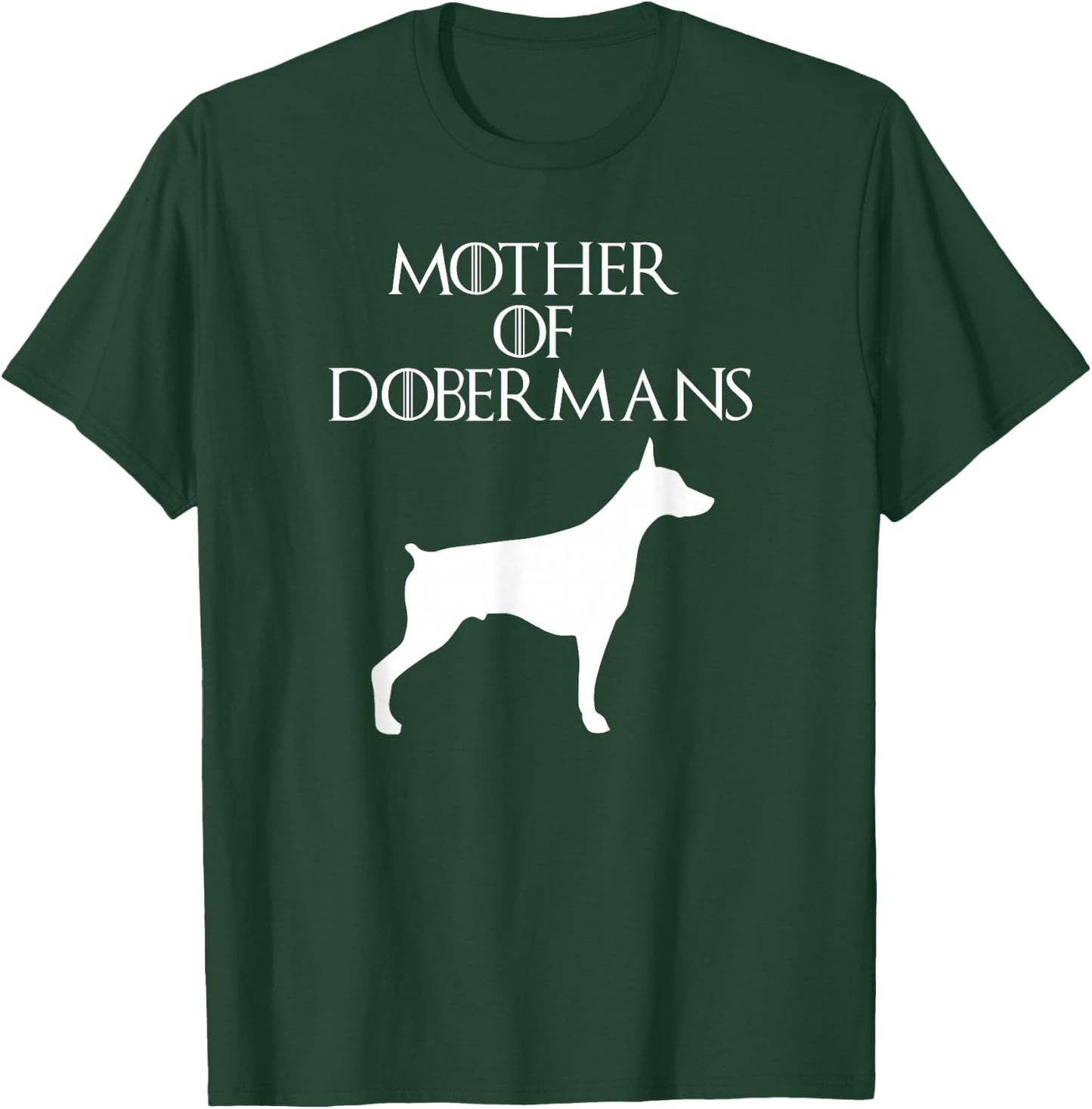 Mother Of Dobermans Mom Gift T-Shirt - T-Shirt | Forest