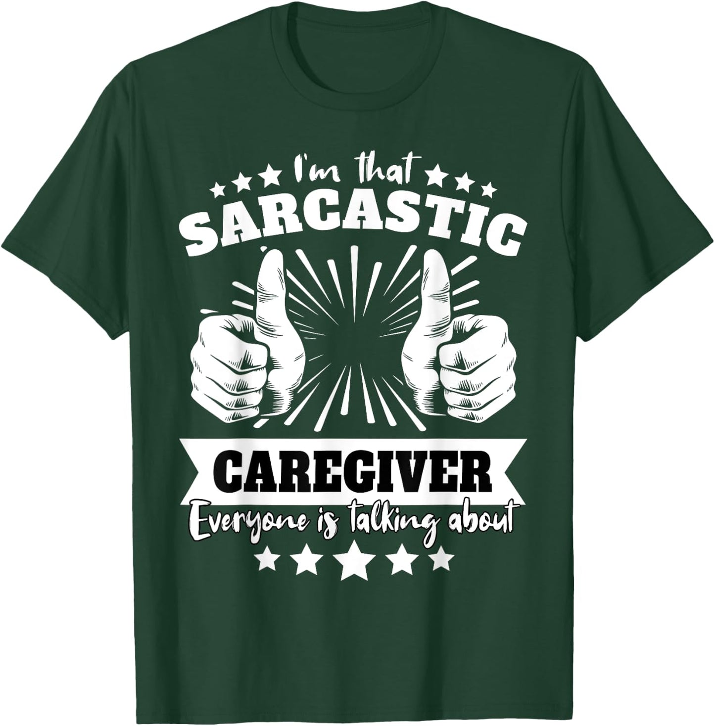 Caregiver Sarcasm T-Shirt - T-Shirt | Forest