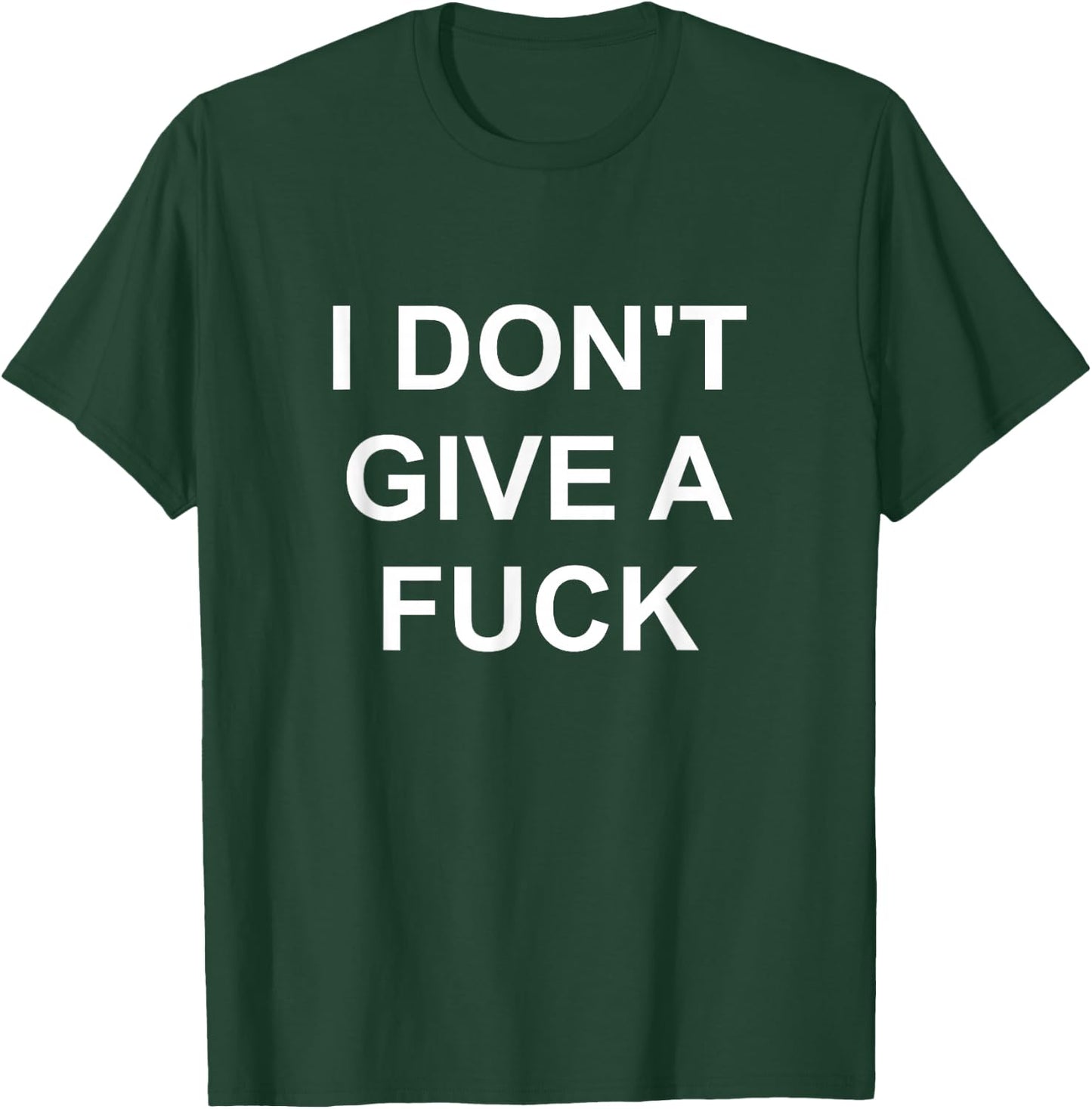 I Don't Give A Fuck Funny Swear Curse Word Profanity T Shirt T-Shirt - T-Shirt | Forest