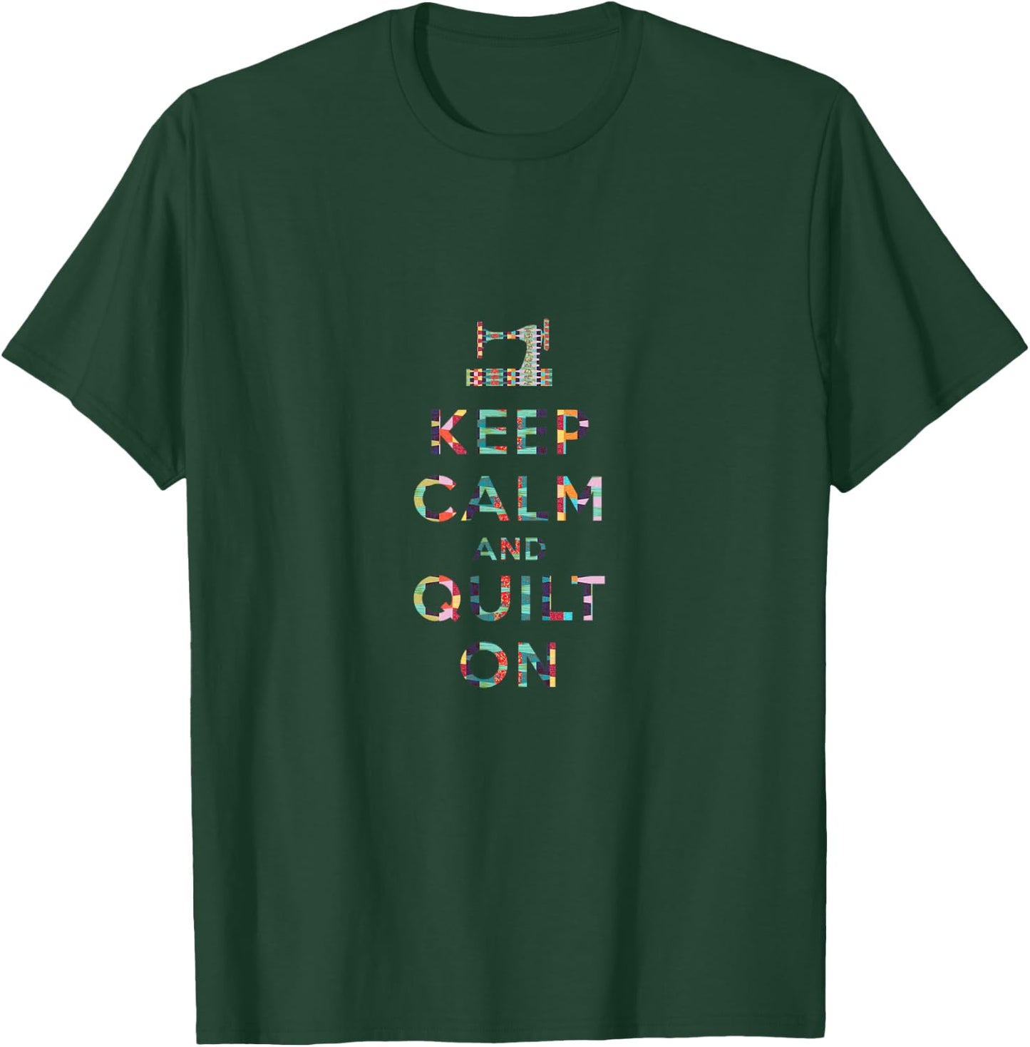 Keep Calm and Quilt On T Shirt T-Shirt - T-Shirt | Forest