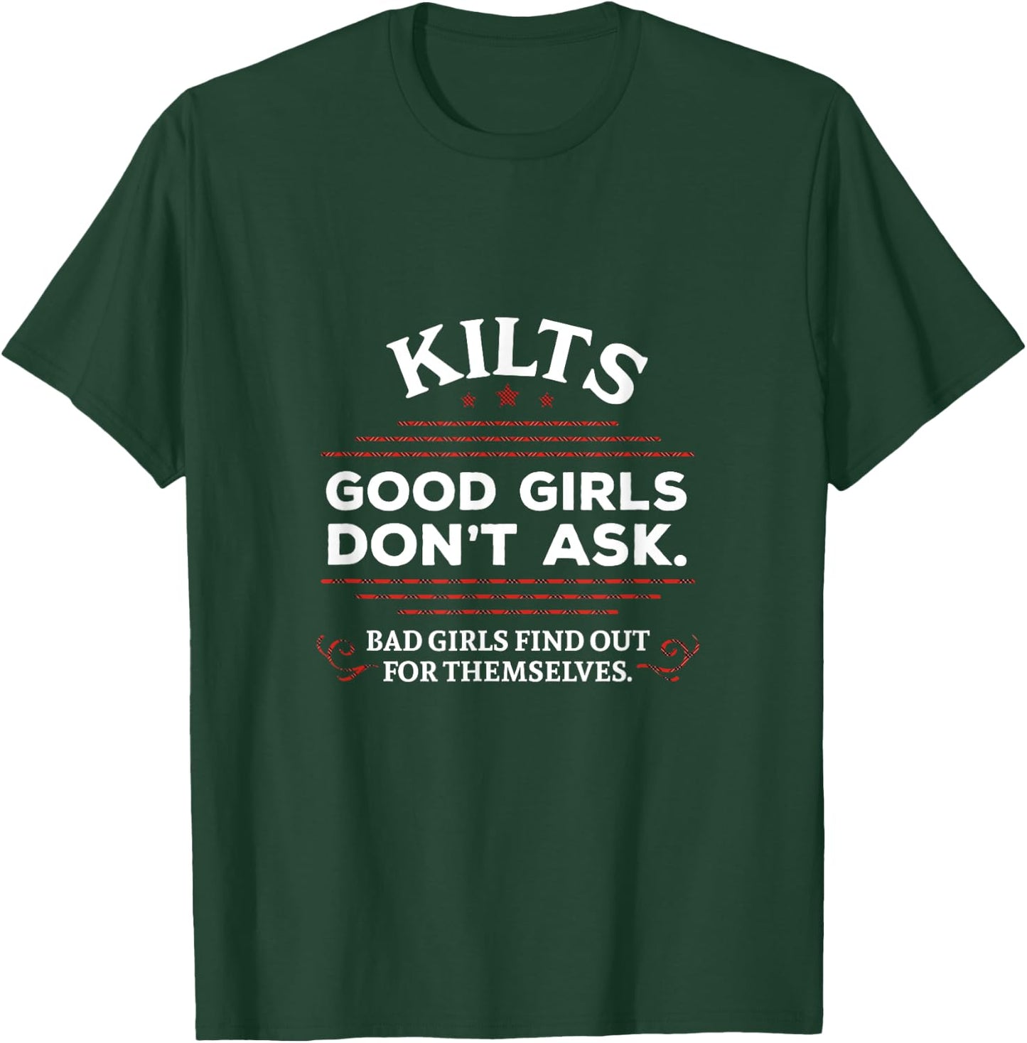 Funny Scottish Kilts Good Girls Don't Ask Scotland T-Shirt - T-Shirt | Forest