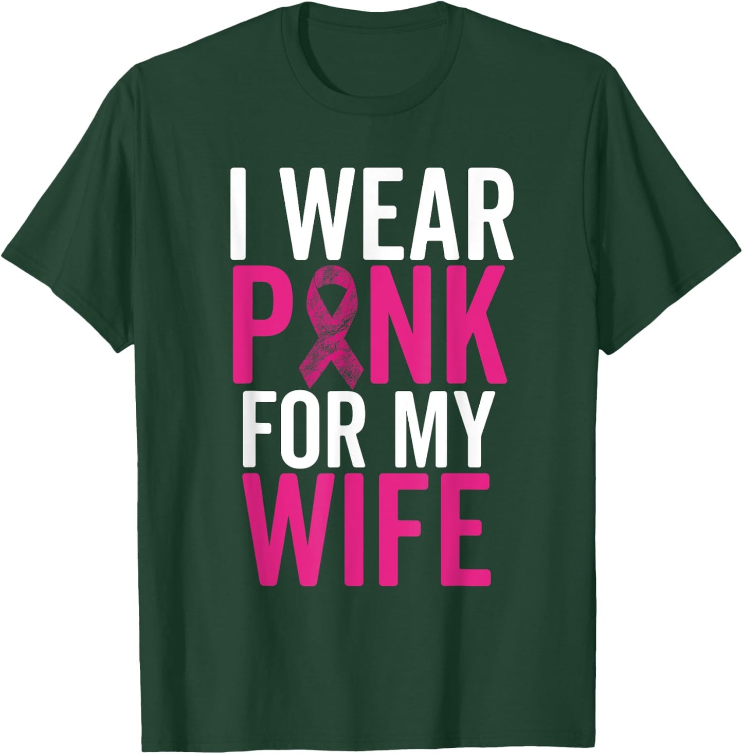 I Wear Pink For My Wife Shirt Breast Cancer Husband Love T-Shirt - T-Shirt | Forest