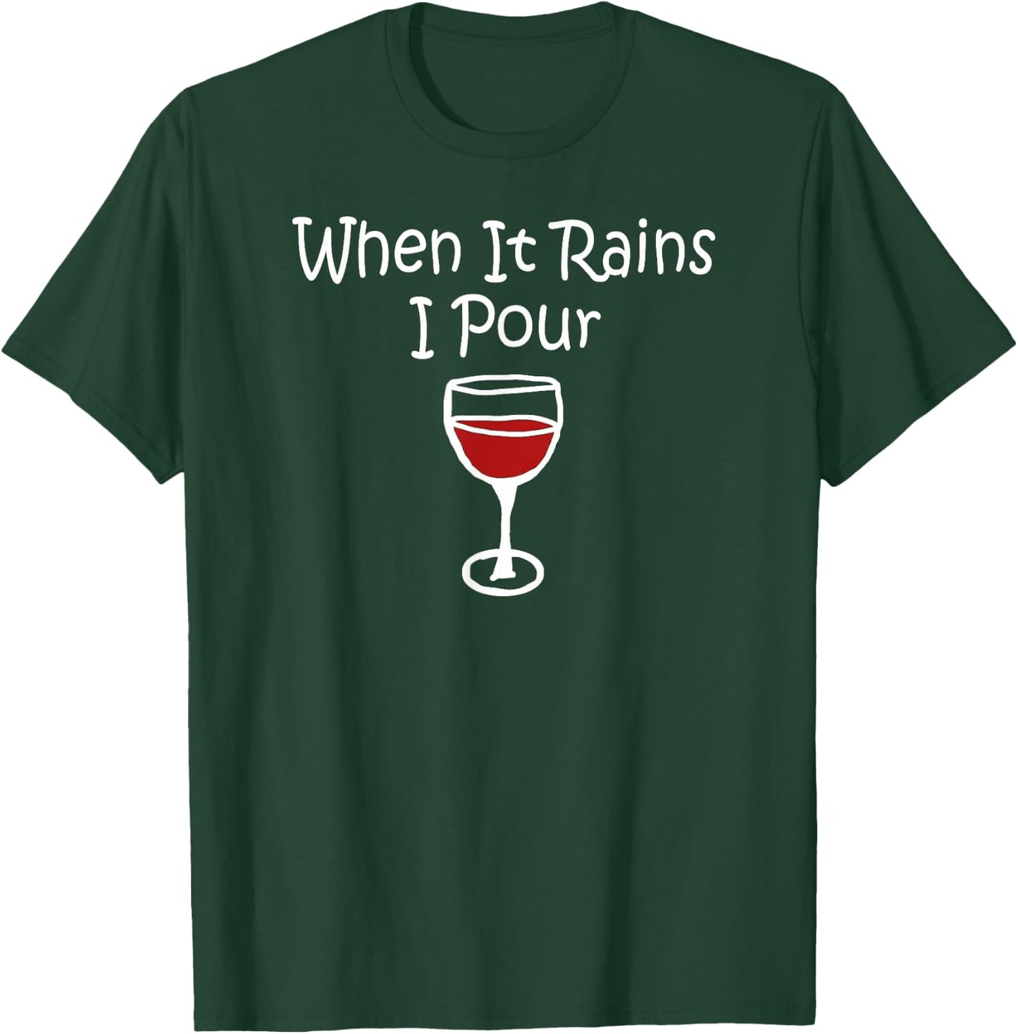 When It Rains I Pour Gift Wine T-Shirt - T-Shirt | Forest