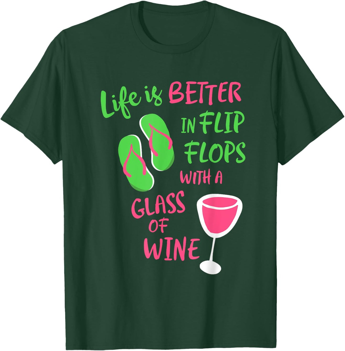 Life is Better in Flip Flops With a Glass of Wine T-Shirt - T-Shirt | Forest