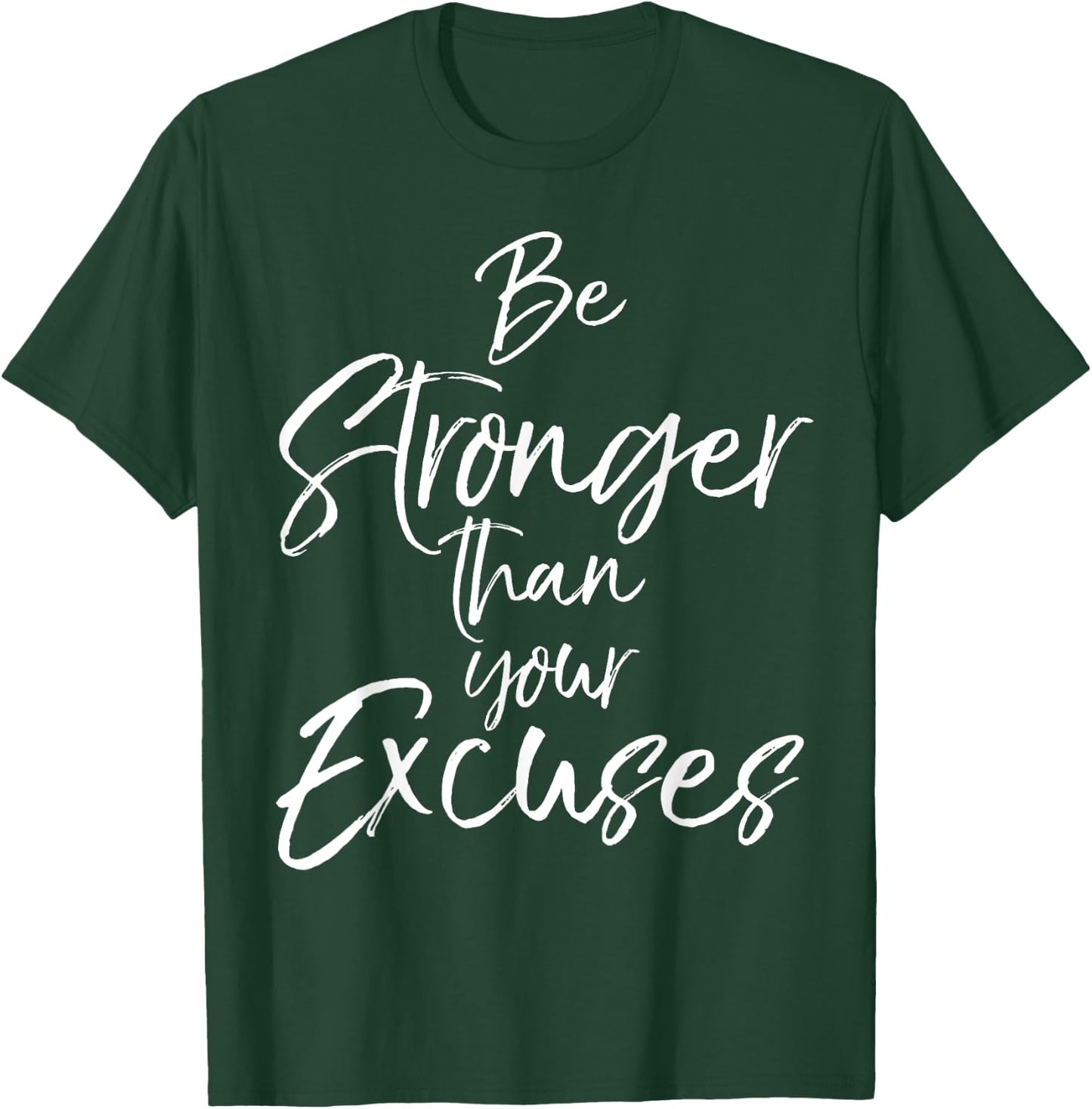 Be Stronger than your Excuses Shirt Cute Motivational T-Shirt - T-Shirt | Forest