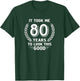 It Took Me 80 Years To Look This Good 80th Birthday T-Shirt - T-Shirt | Forest