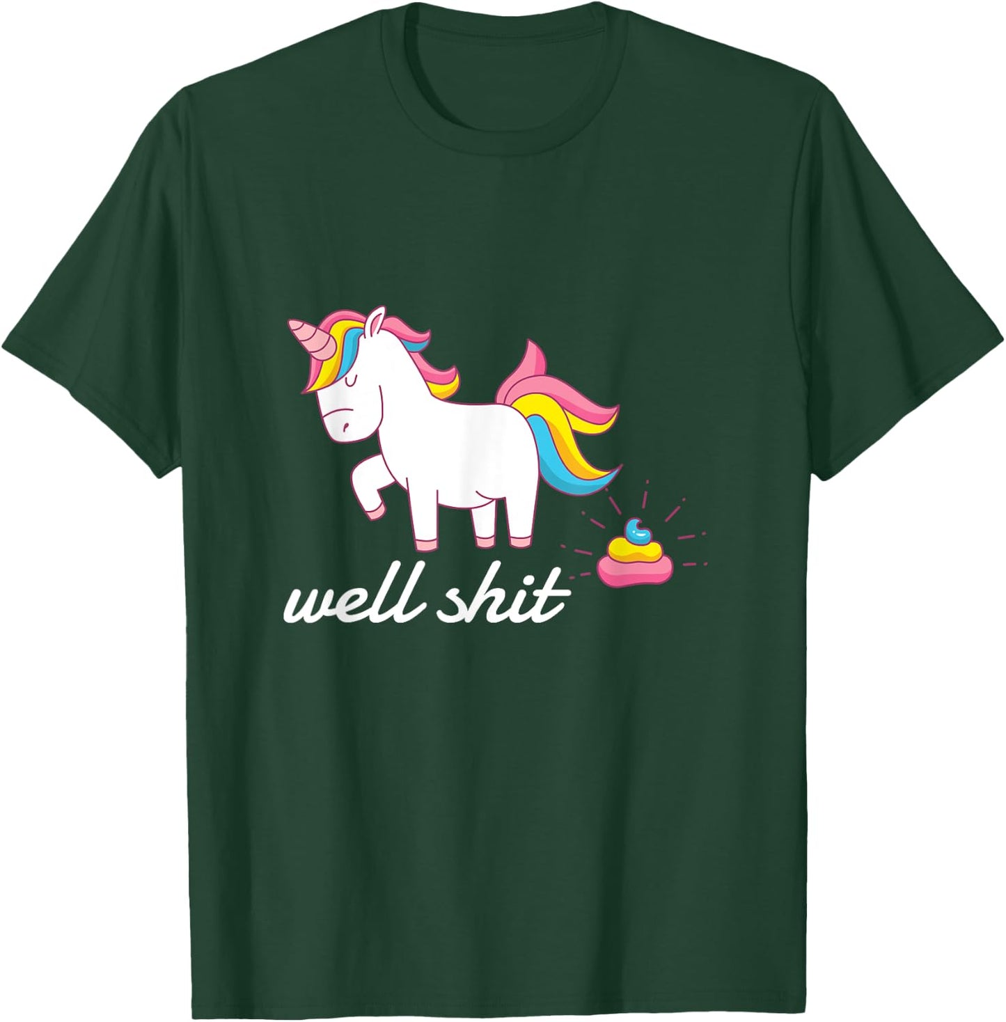 Well Shit Unicorn Pooping T-Shirt - T-Shirt | Forest