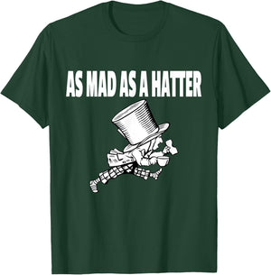 Mad Hatter as Mad as a Hatter Shirt Alice Shirt T-Shirt - T-Shirt | Forest
