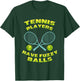 Fuzzy Balls Tennis Lover Tennis Player Gifts T-Shirt - T-Shirt | Forest