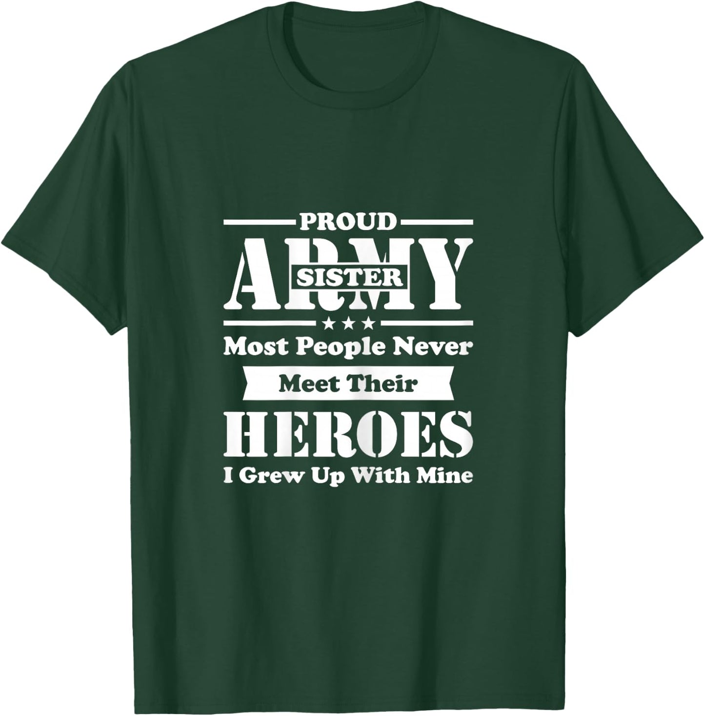 Proud Army Sister - Pride Military Sister I Grew Up T-Shirt - T-Shirt | Forest