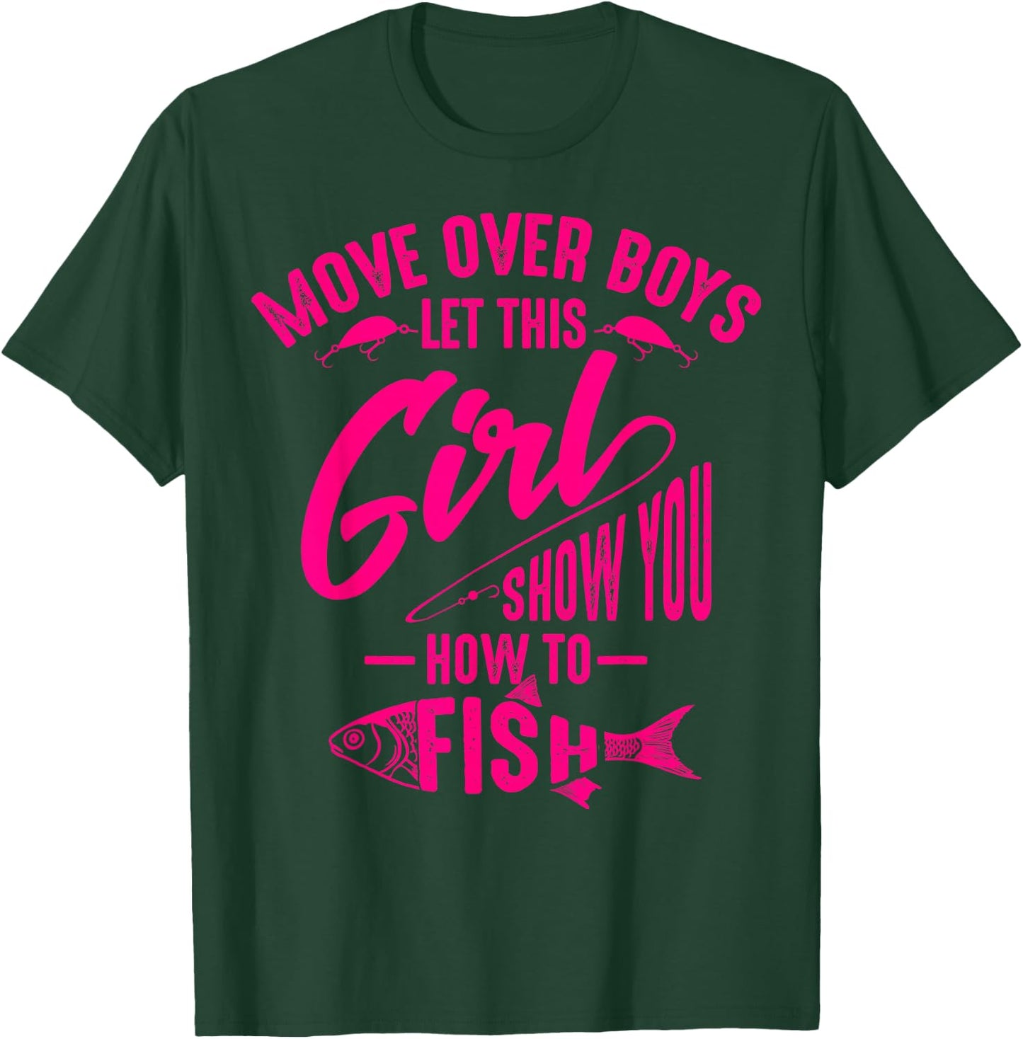 Move Over Boys Let This Girl Show You How to Fish Gift T-Shirt - T-Shirt | Forest