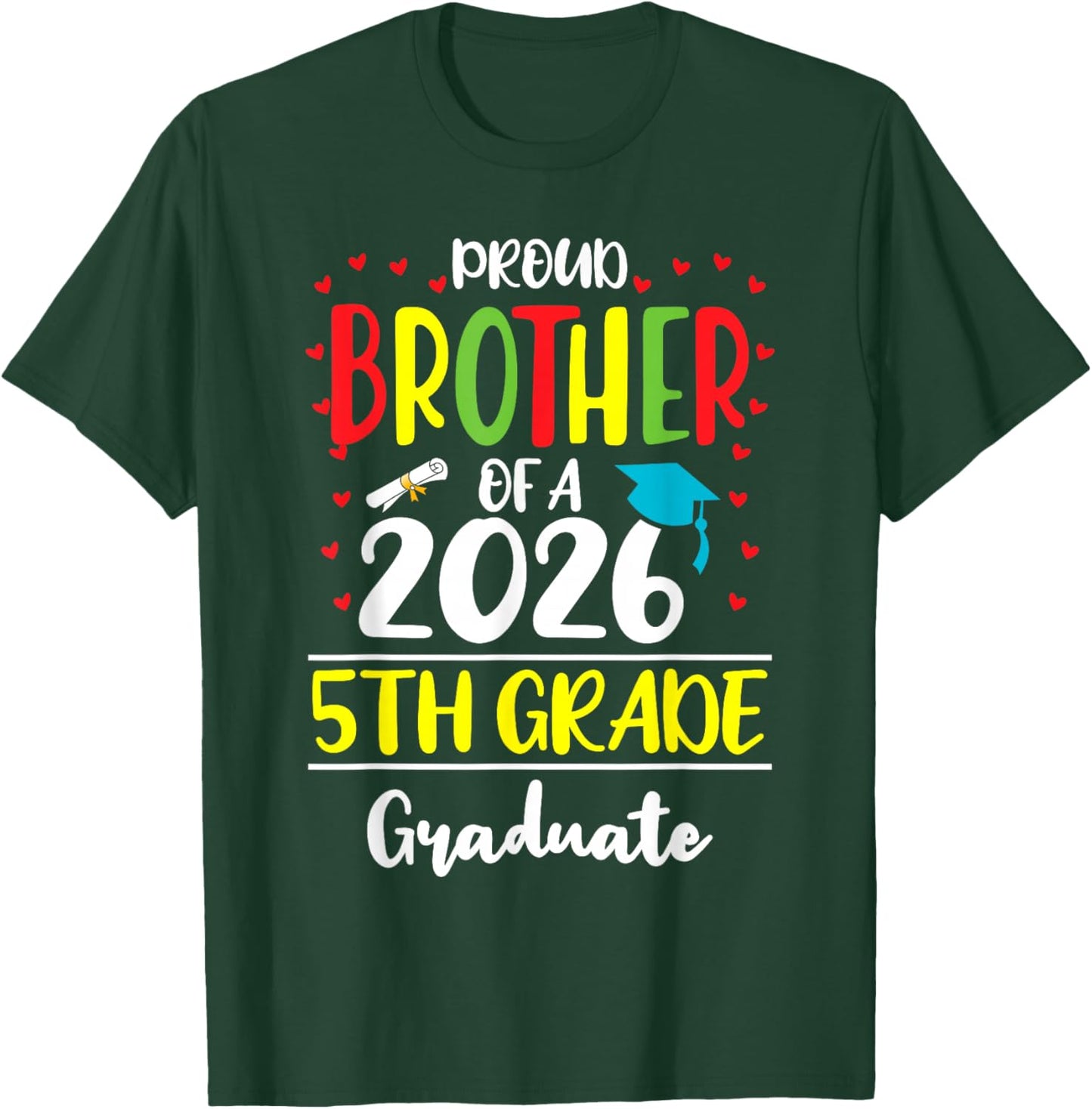 Funny Proud Brother of a Class of 2026 5th Grade Graduate T-Shirt - T-Shirt | Forest