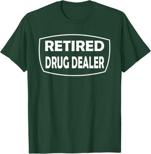 Retired Drug Dealer Funny Recovery Rehab T-Shirt - T-Shirt | Forest